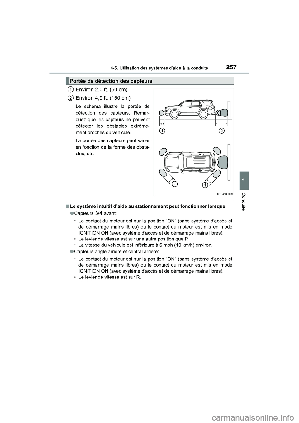 TOYOTA 4RUNNER 2015 Manuel du propriétaire (in French) 2574-5. Utilisation des systèmes d’aide à la conduite
4
Conduite
4RUNNER (D)_(OM35B18D)
Environ 2,0 ft. (60 cm)
Environ 4,9 ft. (150 cm)
Le schéma illustre la portée de
détection des capteurs. TOYOTA 4RUNNER 2015 Manuel du propriétaire (in French) 2574-5. Utilisation des systèmes d’aide à la conduite
4
Conduite
4RUNNER (D)_(OM35B18D)
Environ 2,0 ft. (60 cm)
Environ 4,9 ft. (150 cm)
Le schéma illustre la portée de
détection des capteurs.