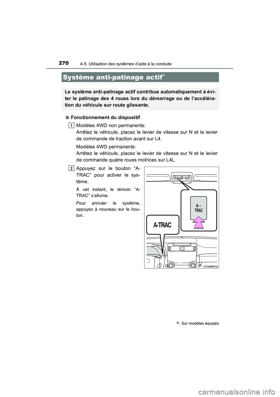 TOYOTA 4RUNNER 2015 Manuel du propriétaire (in French) 2704-5. Utilisation des systèmes d’aide à la conduite
4RUNNER (D)_(OM35B18D)■
Fonctionnement du dispositif
Modèles 4WD non permanents:
Arrêtez le véhicule, placez le levier de vitesse sur N e TOYOTA 4RUNNER 2015 Manuel du propriétaire (in French) 2704-5. Utilisation des systèmes d’aide à la conduite
4RUNNER (D)_(OM35B18D)■
Fonctionnement du dispositif
Modèles 4WD non permanents:
Arrêtez le véhicule, placez le levier de vitesse sur N e