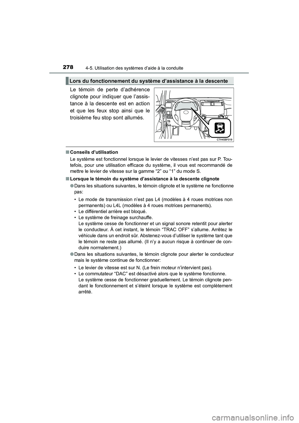 TOYOTA 4RUNNER 2015 Manuel du propriétaire (in French) 2784-5. Utilisation des systèmes d’aide à la conduite
4RUNNER (D)_(OM35B18D)
Le témoin de perte d’adhérence
clignote pour indiquer que l’assis-
tance à la descente est en action
et que les TOYOTA 4RUNNER 2015 Manuel du propriétaire (in French) 2784-5. Utilisation des systèmes d’aide à la conduite
4RUNNER (D)_(OM35B18D)
Le témoin de perte d’adhérence
clignote pour indiquer que l’assis-
tance à la descente est en action
et que les