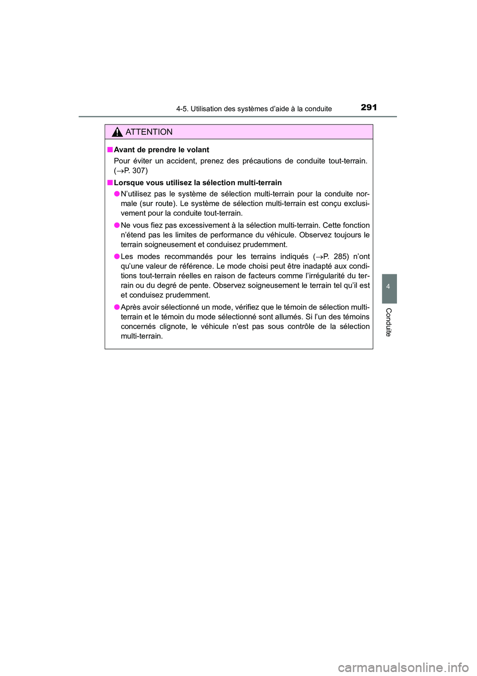 TOYOTA 4RUNNER 2015 Manuel du propriétaire (in French) 2914-5. Utilisation des systèmes d’aide à la conduite
4
Conduite
4RUNNER (D)_(OM35B18D)
AT T E N T I O N
■Avant de prendre le volant
Pour éviter un accident, prenez des précautions de conduite TOYOTA 4RUNNER 2015 Manuel du propriétaire (in French) 2914-5. Utilisation des systèmes d’aide à la conduite
4
Conduite
4RUNNER (D)_(OM35B18D)
AT T E N T I O N
■Avant de prendre le volant
Pour éviter un accident, prenez des précautions de conduite
