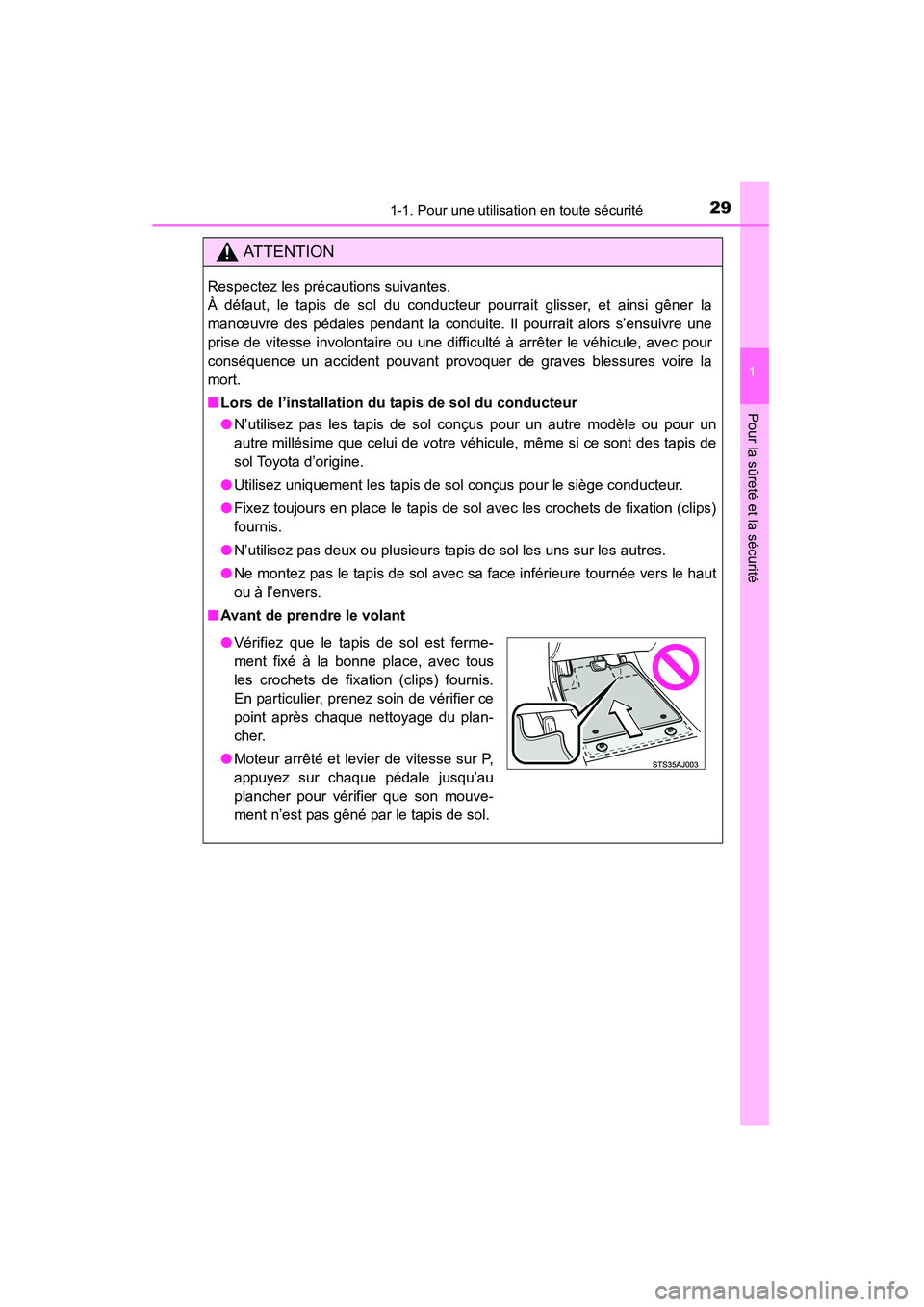 TOYOTA 4RUNNER 2015  Manuel du propriétaire (in French) 291-1. Pour une utilisation en toute sécurité
1
Pour la sûreté et la sécurité
4RUNNER (D)_(OM35B18D)
AT T E N T I O N
Respectez les précautions suivantes. 
À défaut, le tapis de sol du conduc