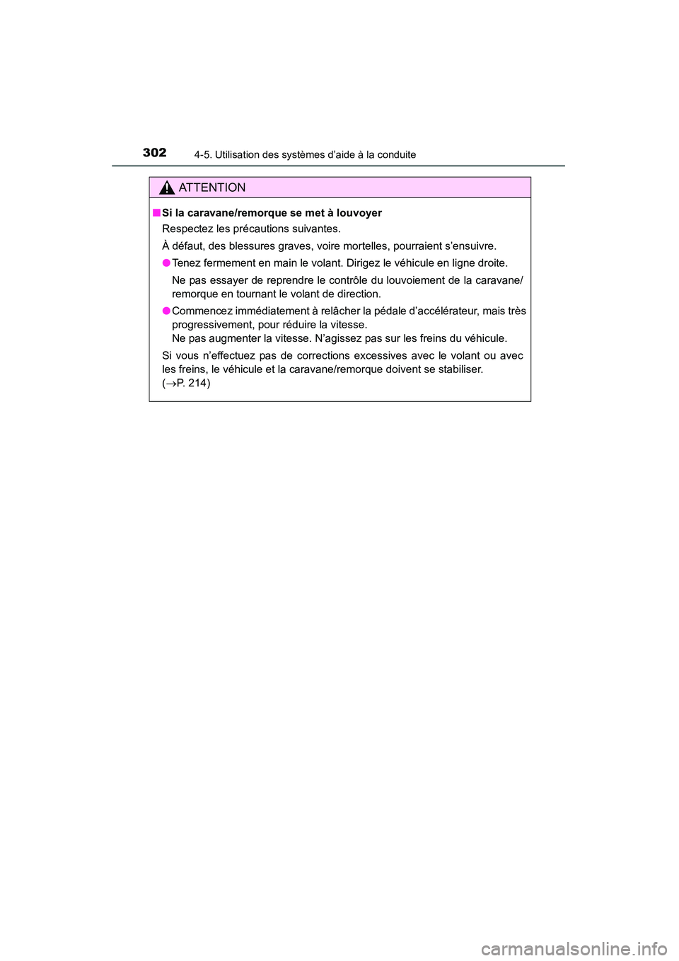 TOYOTA 4RUNNER 2015 Manuel du propriétaire (in French) 3024-5. Utilisation des systèmes d’aide à la conduite
4RUNNER (D)_(OM35B18D)
AT T E N T I O N
■Si la caravane/remorque se met à louvoyer
Respectez les précautions suivantes.
À défaut, des bl TOYOTA 4RUNNER 2015 Manuel du propriétaire (in French) 3024-5. Utilisation des systèmes d’aide à la conduite
4RUNNER (D)_(OM35B18D)
AT T E N T I O N
■Si la caravane/remorque se met à louvoyer
Respectez les précautions suivantes.
À défaut, des bl