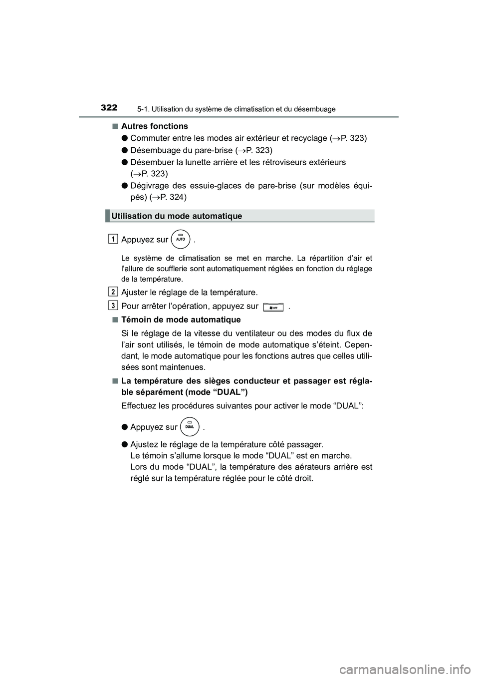 TOYOTA 4RUNNER 2015 Manuel du propriétaire (in French) 3225-1. Utilisation du système de climatisation et du désembuage
4RUNNER (D)_(OM35B18D)■
Autres fonctions
●
Commuter entre les modes air extérieur et recyclage ( →P. 323)
● Désembuage du p TOYOTA 4RUNNER 2015 Manuel du propriétaire (in French) 3225-1. Utilisation du système de climatisation et du désembuage
4RUNNER (D)_(OM35B18D)■
Autres fonctions
●
Commuter entre les modes air extérieur et recyclage ( →P. 323)
● Désembuage du p