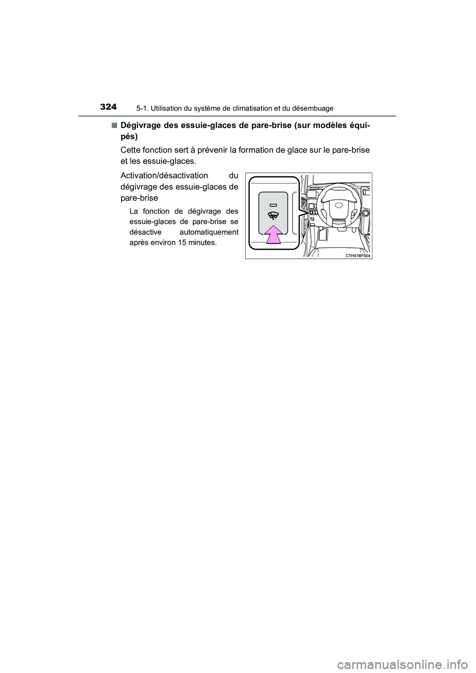 TOYOTA 4RUNNER 2015 Manuel du propriétaire (in French) 3245-1. Utilisation du système de climatisation et du désembuage
4RUNNER (D)_(OM35B18D)■
Dégivrage des essuie-glaces de pare-brise (sur modèles équi-
pés)
Cette fonction sert à prévenir la f TOYOTA 4RUNNER 2015 Manuel du propriétaire (in French) 3245-1. Utilisation du système de climatisation et du désembuage
4RUNNER (D)_(OM35B18D)■
Dégivrage des essuie-glaces de pare-brise (sur modèles équi-
pés)
Cette fonction sert à prévenir la f