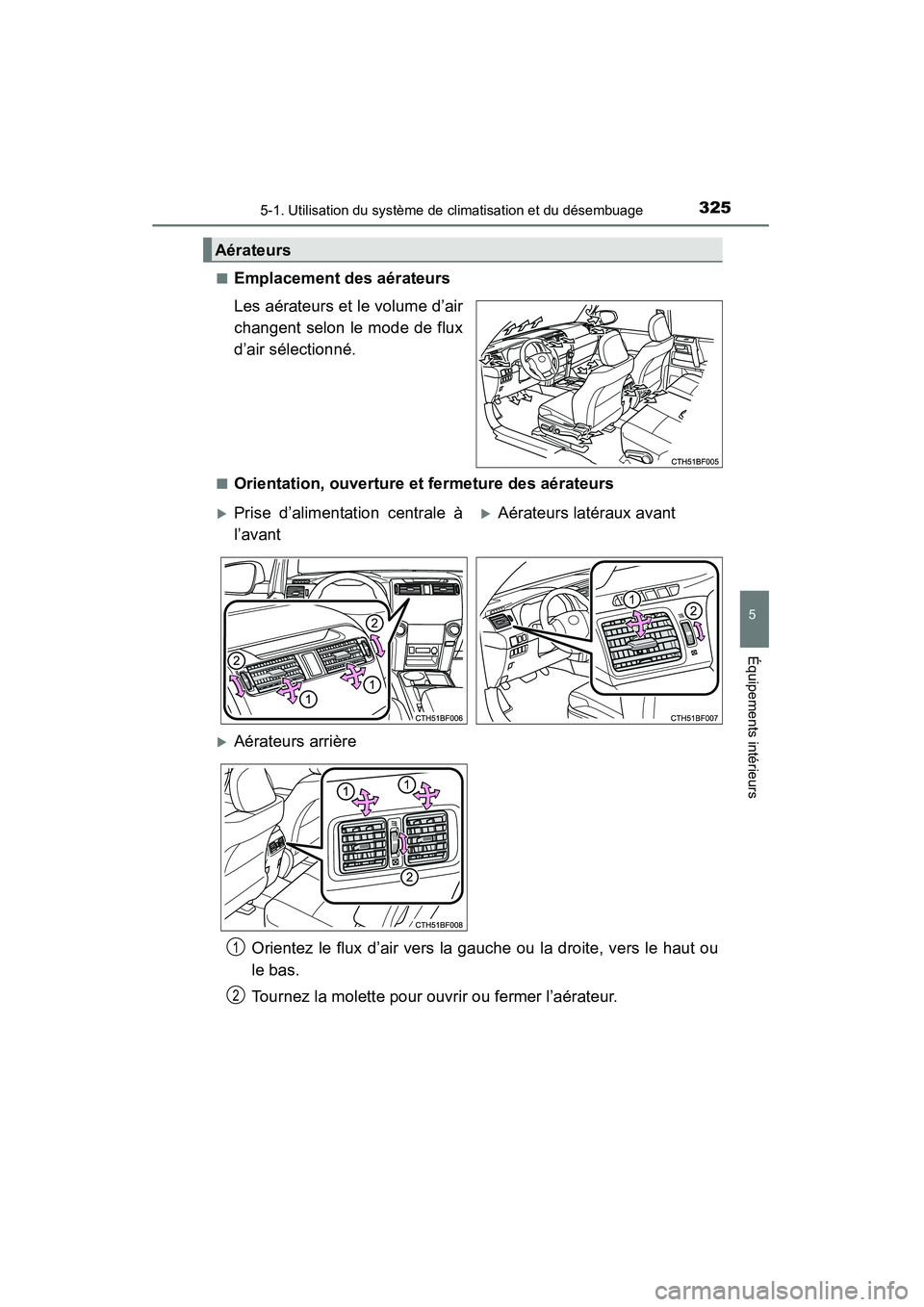 TOYOTA 4RUNNER 2015 Manuel du propriétaire (in French) 3255-1. Utilisation du système de climatisation et du désembuage
5
Équipements intérieurs
4RUNNER (D)_(OM35B18D)■
Emplacement des aérateurs
Les aérateurs et le volume d’air
changent selon le TOYOTA 4RUNNER 2015 Manuel du propriétaire (in French) 3255-1. Utilisation du système de climatisation et du désembuage
5
Équipements intérieurs
4RUNNER (D)_(OM35B18D)■
Emplacement des aérateurs
Les aérateurs et le volume d’air
changent selon le