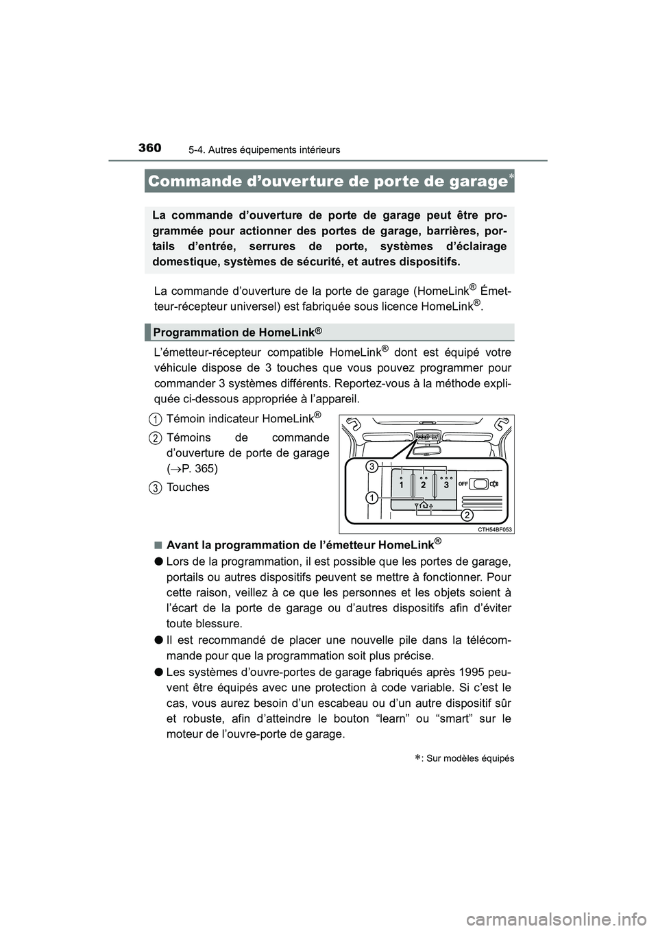 TOYOTA 4RUNNER 2015 Manuel du propriétaire (in French) 3605-4. Autres équipements intérieurs
4RUNNER (D)_(OM35B18D)
La commande d’ouverture de la porte de garage (HomeLink® Émet-
teur-récepteur universel) est fabriquée sous licence HomeLink®.
L TOYOTA 4RUNNER 2015 Manuel du propriétaire (in French) 3605-4. Autres équipements intérieurs
4RUNNER (D)_(OM35B18D)
La commande d’ouverture de la porte de garage (HomeLink® Émet-
teur-récepteur universel) est fabriquée sous licence HomeLink®.
L