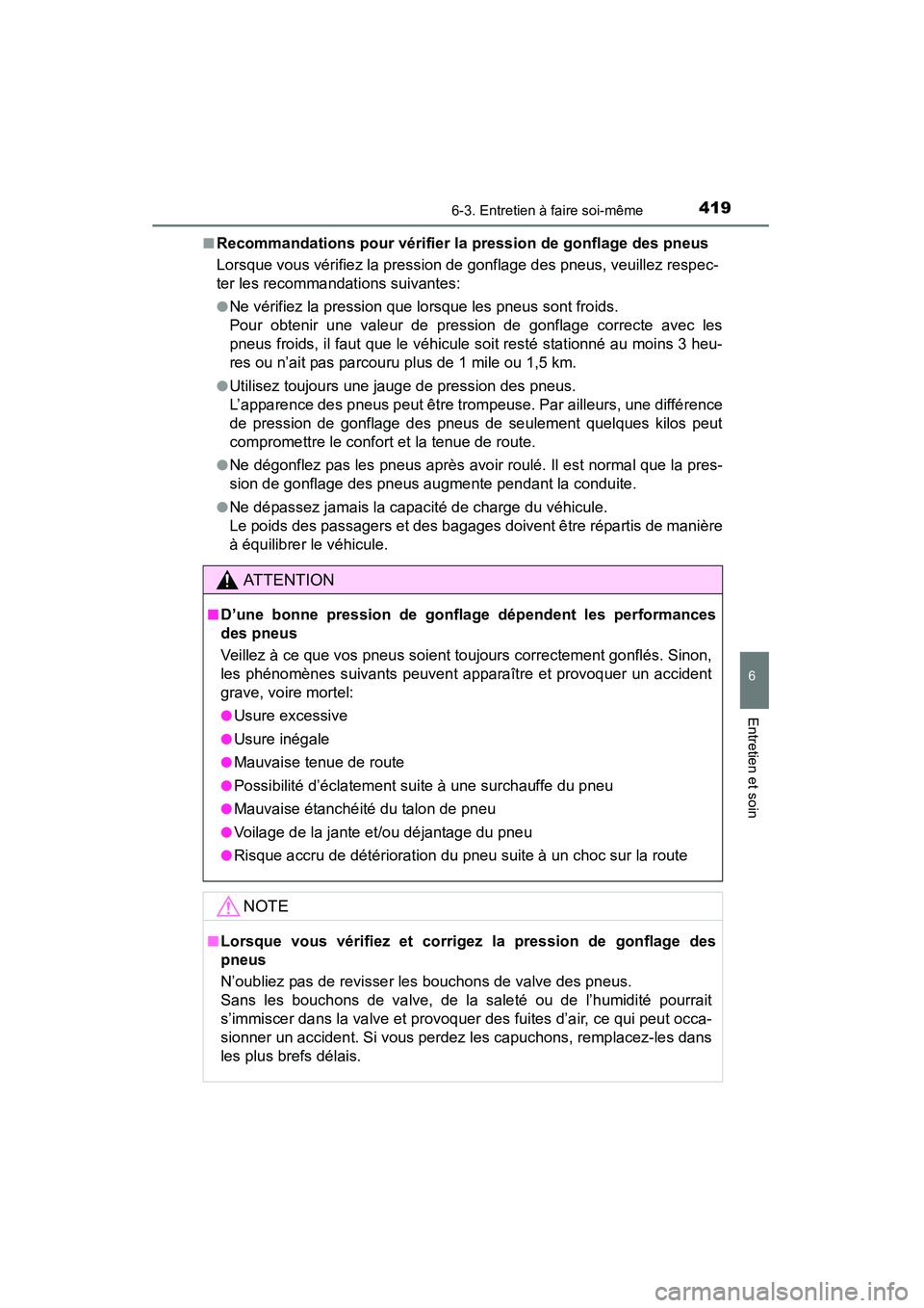 TOYOTA 4RUNNER 2015  Manuel du propriétaire (in French) 4196-3. Entretien à faire soi-même
6
4RUNNER (D)_(OM35B18D)
Entretien et soin
■Recommandations pour vérifier la pression de gonflage des pneus
Lorsque vous vérifiez la pression de gonflage des p