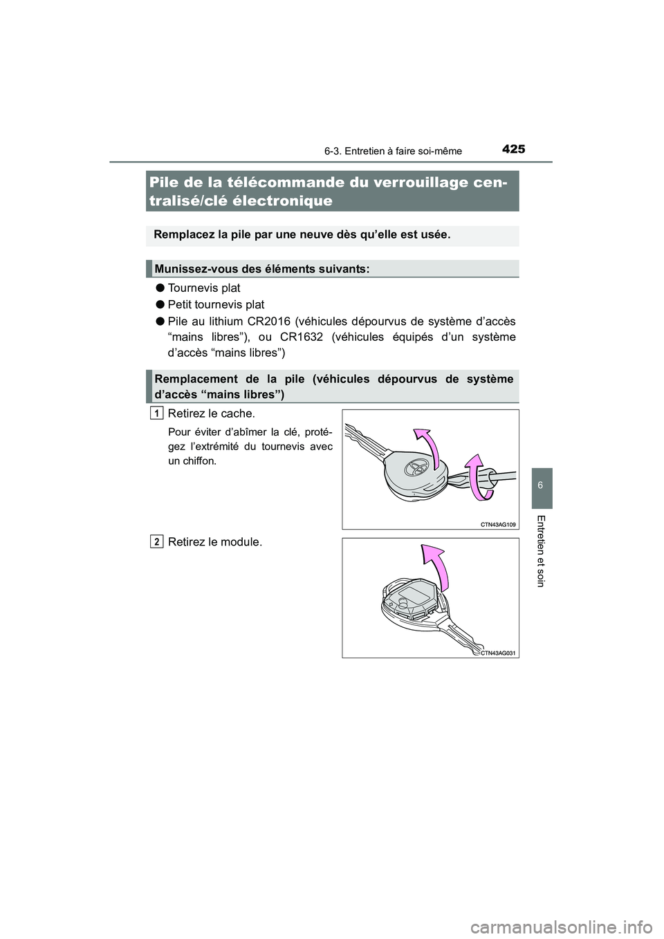 TOYOTA 4RUNNER 2015 Manuel du propriétaire (in French) 4256-3. Entretien à faire soi-même
6
4RUNNER (D)_(OM35B18D)
Entretien et soin
●Tournevis plat
● Petit tournevis plat
● Pile au lithium CR2016 (véhicules dépourvus de système d’accès
“m TOYOTA 4RUNNER 2015 Manuel du propriétaire (in French) 4256-3. Entretien à faire soi-même
6
4RUNNER (D)_(OM35B18D)
Entretien et soin
●Tournevis plat
● Petit tournevis plat
● Pile au lithium CR2016 (véhicules dépourvus de système d’accès
“m