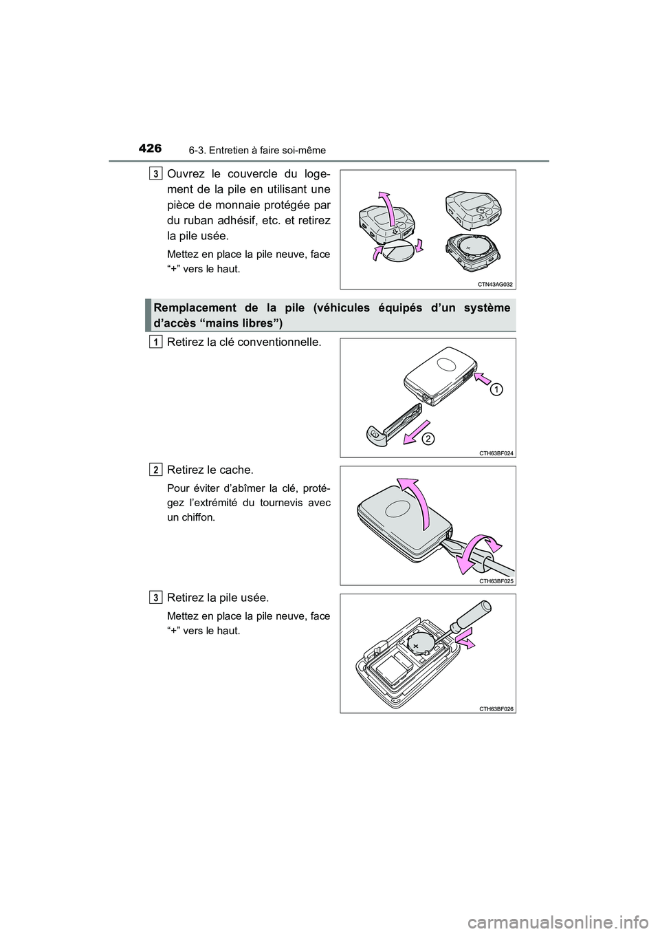 TOYOTA 4RUNNER 2015 Manuel du propriétaire (in French) 4266-3. Entretien à faire soi-même
4RUNNER (D)_(OM35B18D)
Ouvrez le couvercle du loge-
ment de la pile en utilisant une
pièce de monnaie protégée par
du ruban adhésif, etc. et retirez
la pile us TOYOTA 4RUNNER 2015 Manuel du propriétaire (in French) 4266-3. Entretien à faire soi-même
4RUNNER (D)_(OM35B18D)
Ouvrez le couvercle du loge-
ment de la pile en utilisant une
pièce de monnaie protégée par
du ruban adhésif, etc. et retirez
la pile us
