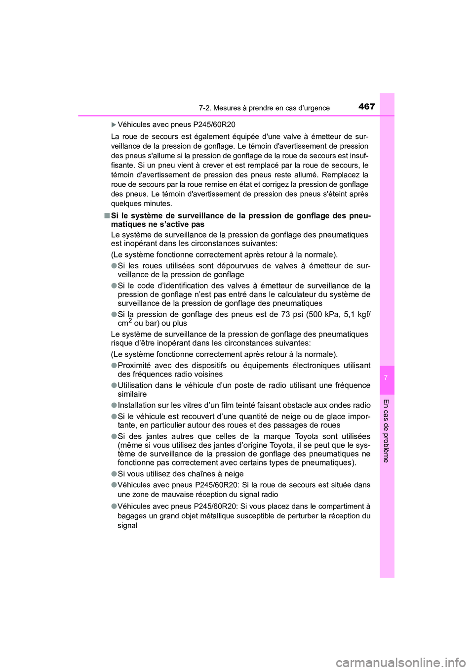 TOYOTA 4RUNNER 2015  Manuel du propriétaire (in French) 4677-2. Mesures à prendre en cas d’urgence
7
En cas de problème
4RUNNER (D)_(OM35B18D)
�XVéhicules avec pneus P245/60R20
La roue de secours est également équipée dune valve à émetteur de su