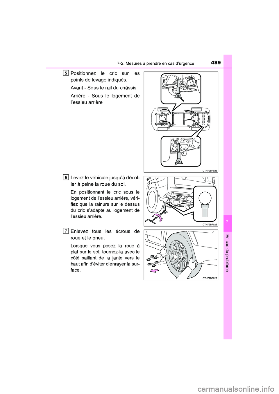TOYOTA 4RUNNER 2015 Manuel du propriétaire (in French) 4897-2. Mesures à prendre en cas d’urgence
7
En cas de problème
4RUNNER (D)_(OM35B18D)
Positionnez le cric sur les
points de levage indiqués.
Avant - Sous le rail du châssis
Arrière - Sous le l TOYOTA 4RUNNER 2015 Manuel du propriétaire (in French) 4897-2. Mesures à prendre en cas d’urgence
7
En cas de problème
4RUNNER (D)_(OM35B18D)
Positionnez le cric sur les
points de levage indiqués.
Avant - Sous le rail du châssis
Arrière - Sous le l