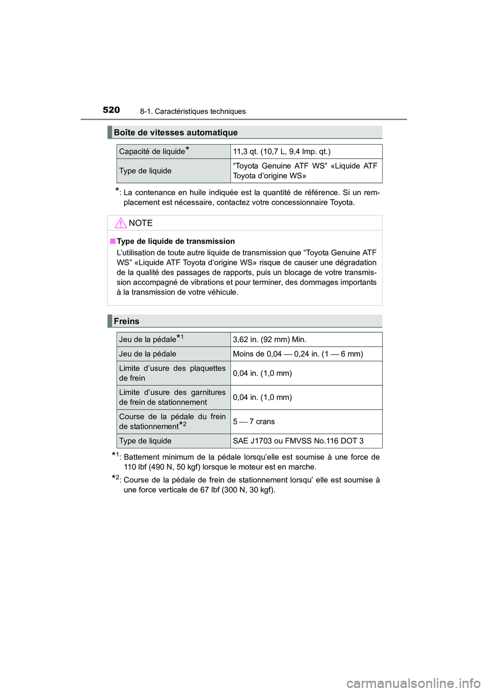 TOYOTA 4RUNNER 2015  Manuel du propriétaire (in French) 5208-1. Caractéristiques techniques
4RUNNER (D)_(OM35B18D)
*: La contenance en huile indiquée est la quantité de référence. Si un rem-placement est nécessaire, contactez votre concessionnaire To