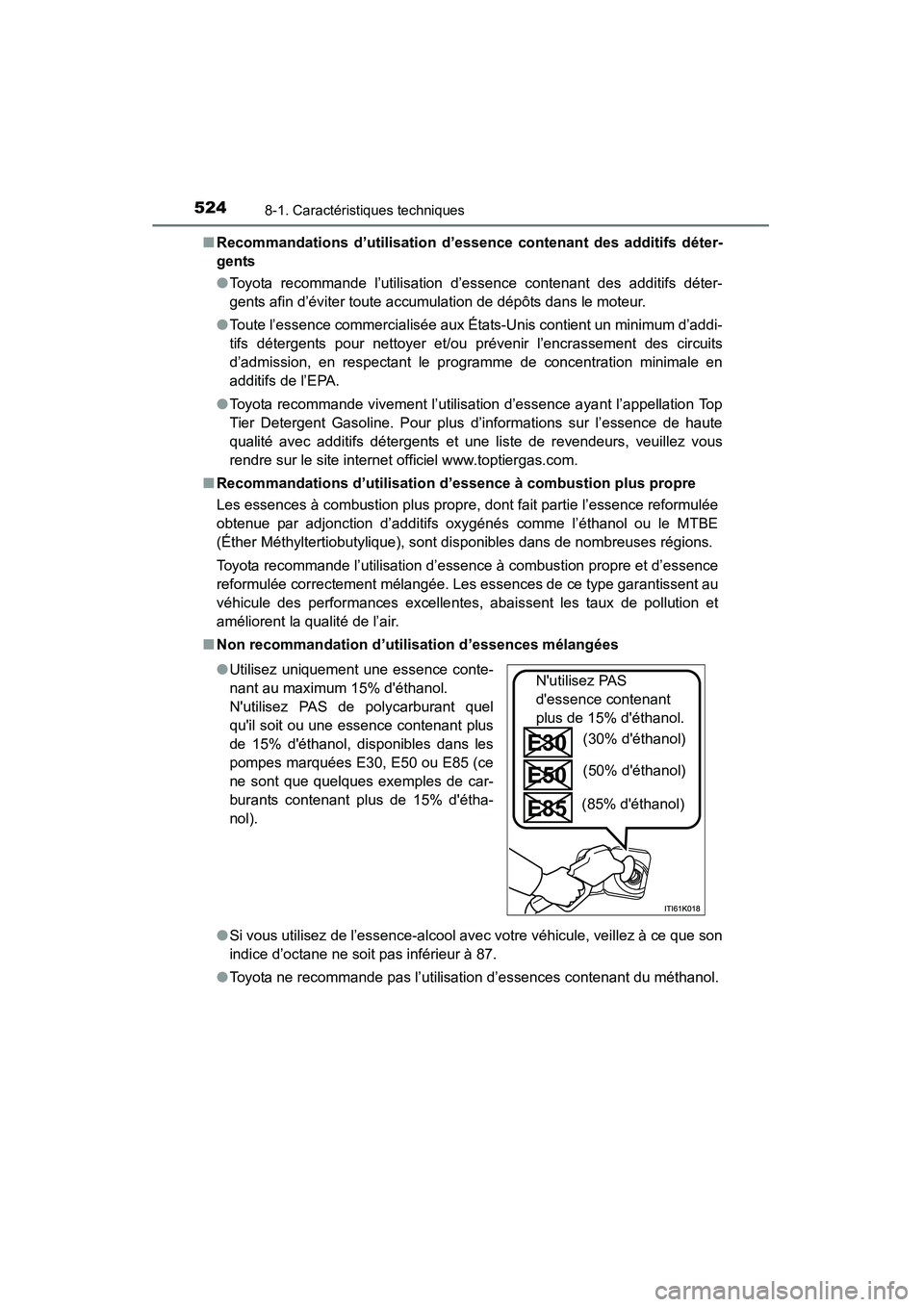 TOYOTA 4RUNNER 2015  Manuel du propriétaire (in French) 5248-1. Caractéristiques techniques
4RUNNER (D)_(OM35B18D)■
Recommandations d’utilisation d’essence contenant des additifs déter-
gents
●Toyota recommande l’utilisation d’essence contena