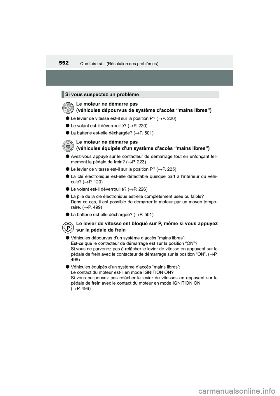 TOYOTA 4RUNNER 2015  Manuel du propriétaire (in French) 552Que faire si... (Résolution des problèmes)
4RUNNER (D)_(OM35B18D)
●Le levier de vitesse est-il sur la position P? (→P. 220)
●Le volant est-il déverrouillé? ( →P. 220)
●La batterie est