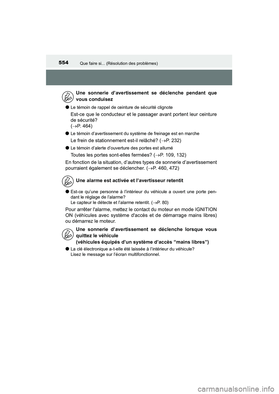 TOYOTA 4RUNNER 2015  Manuel du propriétaire (in French) 554Que faire si... (Résolution des problèmes)
4RUNNER (D)_(OM35B18D)
●Le témoin de rappel de ceinture de sécurité clignote
Est-ce que le conducteur et le passager avant portent leur ceinture
de