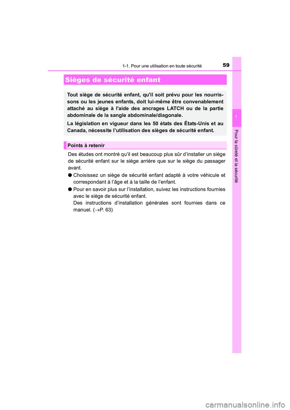 TOYOTA 4RUNNER 2015  Manuel du propriétaire (in French) 591-1. Pour une utilisation en toute sécurité
1
Pour la sûreté et la sécurité
4RUNNER (D)_(OM35B18D)
Des études ont montré qu’il est beaucoup plus sûr d’installer un siège
de sécurité 