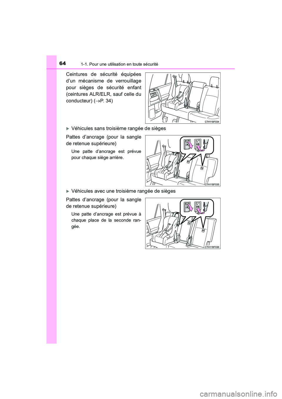 TOYOTA 4RUNNER 2015  Manuel du propriétaire (in French) 641-1. Pour une utilisation en toute sécurité
4RUNNER (D)_(OM35B18D)
Ceintures de sécurité équipées
d’un mécanisme de verrouillage
pour sièges de sécurité enfant
(ceintures ALR/ELR, sauf c