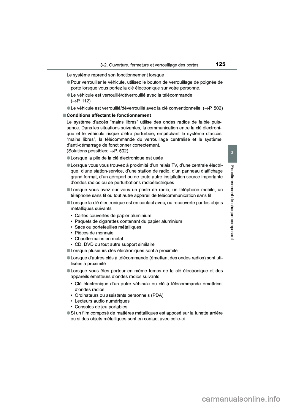TOYOTA 4RUNNER 2014  Manuel du propriétaire (in French) 1253-2. Ouverture, fermeture et verrouillage des portes
3
Fonctionnement de chaque composant
4RUNNER (D)_(OM35A83D)Le système reprend son fonctionnement lorsque
●
Pour verrouiller le véhicule, uti