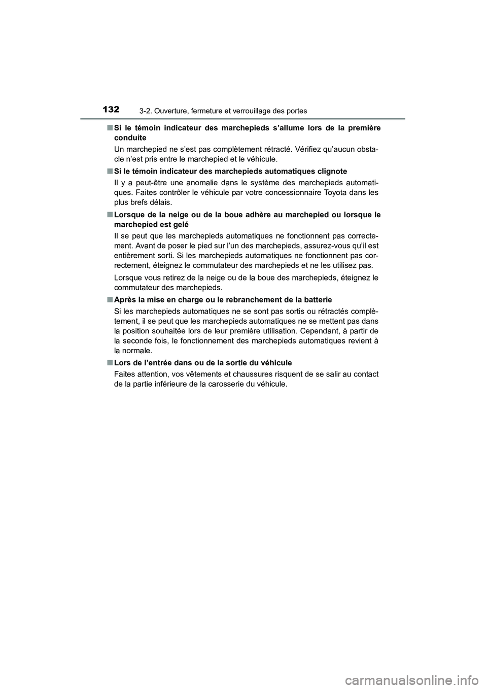 TOYOTA 4RUNNER 2014  Manuel du propriétaire (in French) 1323-2. Ouverture, fermeture et verrouillage des portes
4RUNNER (D)_(OM35A83D)■
Si le témoin indicateur des marchepi eds s’allume lors de la première
conduite
Un marchepied ne s’est pas compl