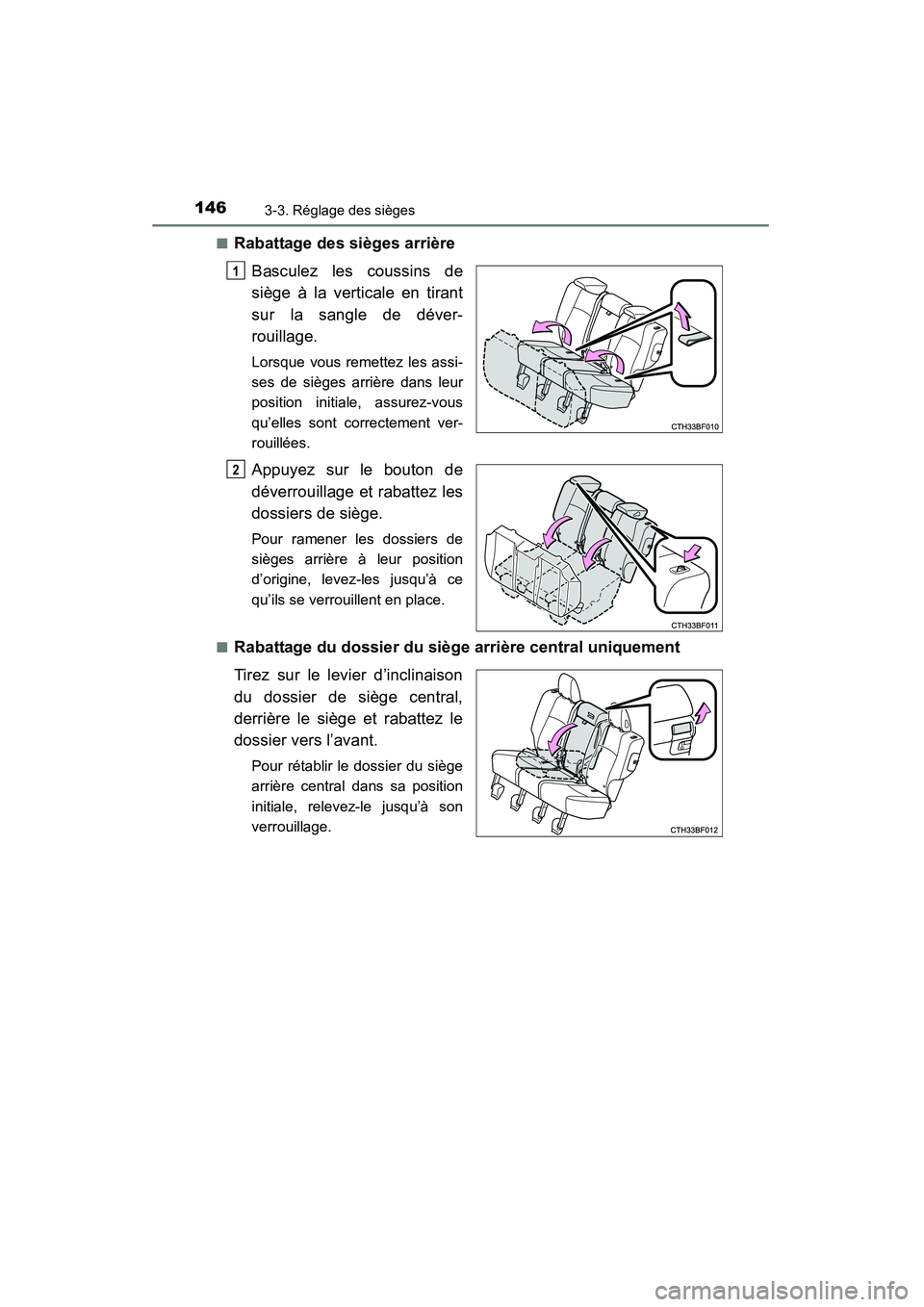 TOYOTA 4RUNNER 2014  Manuel du propriétaire (in French) 1463-3. Réglage des sièges
4RUNNER (D)_(OM35A83D)■
Rabattage des sièges arrière
Basculez les coussins de
siège à la verticale en tirant
sur la sangle de déver-
rouillage.
Lorsque vous remette