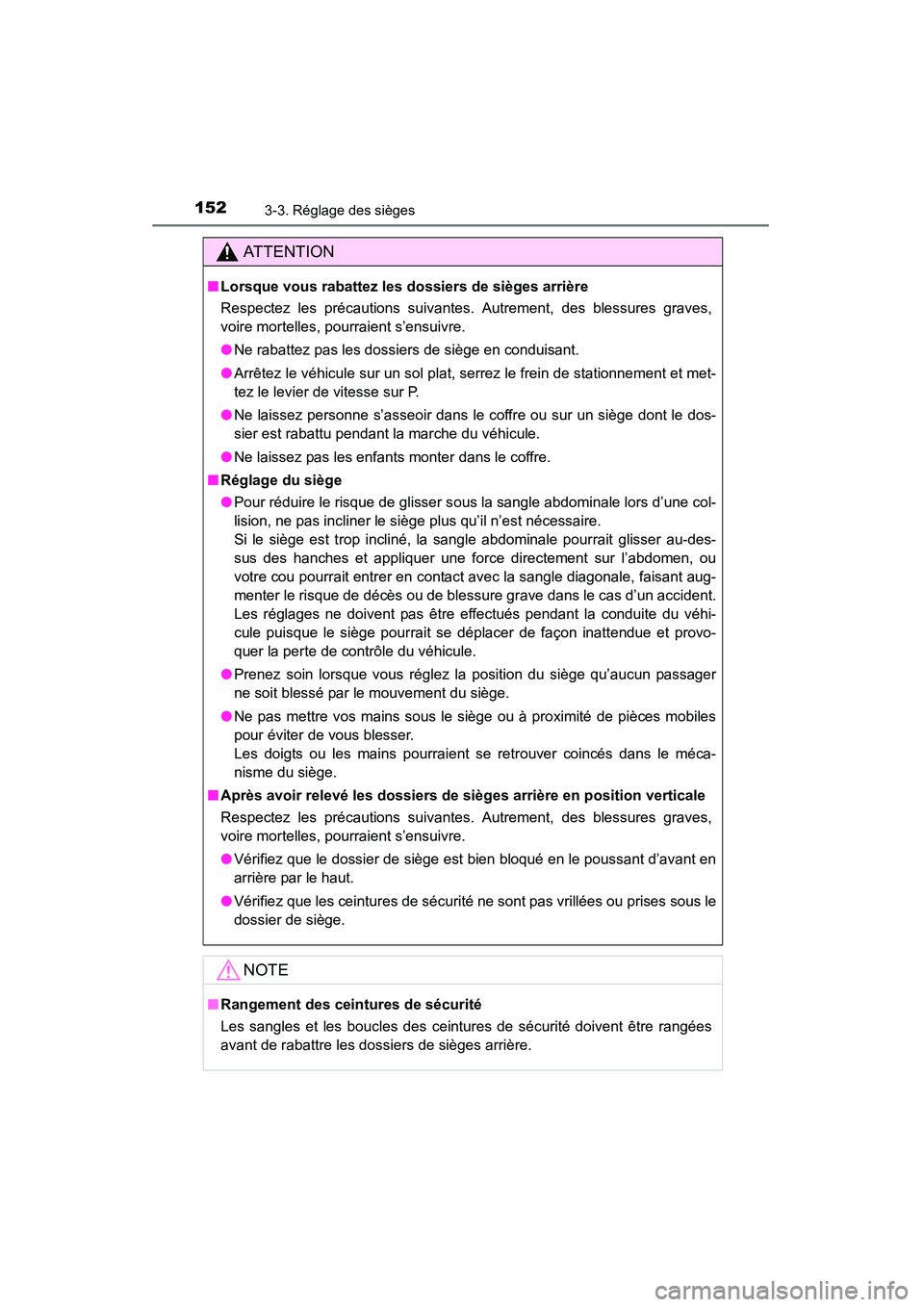 TOYOTA 4RUNNER 2014  Manuel du propriétaire (in French) 1523-3. Réglage des sièges
4RUNNER (D)_(OM35A83D)
AT T E N T I O N
■Lorsque vous rabattez les dossiers de sièges arrière
Respectez les précautions suivantes. Autrement, des blessures graves,
vo