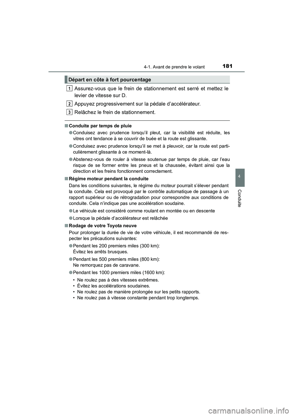 TOYOTA 4RUNNER 2014 Manuel du propriétaire (in French) 1814-1. Avant de prendre le volant
4
Conduite
4RUNNER (D)_(OM35A83D)
Assurez-vous que le frein de stationnement est serré et mettez le
levier de vitesse sur D.
Appuyez progressivement sur la pédale TOYOTA 4RUNNER 2014 Manuel du propriétaire (in French) 1814-1. Avant de prendre le volant
4
Conduite
4RUNNER (D)_(OM35A83D)
Assurez-vous que le frein de stationnement est serré et mettez le
levier de vitesse sur D.
Appuyez progressivement sur la pédale