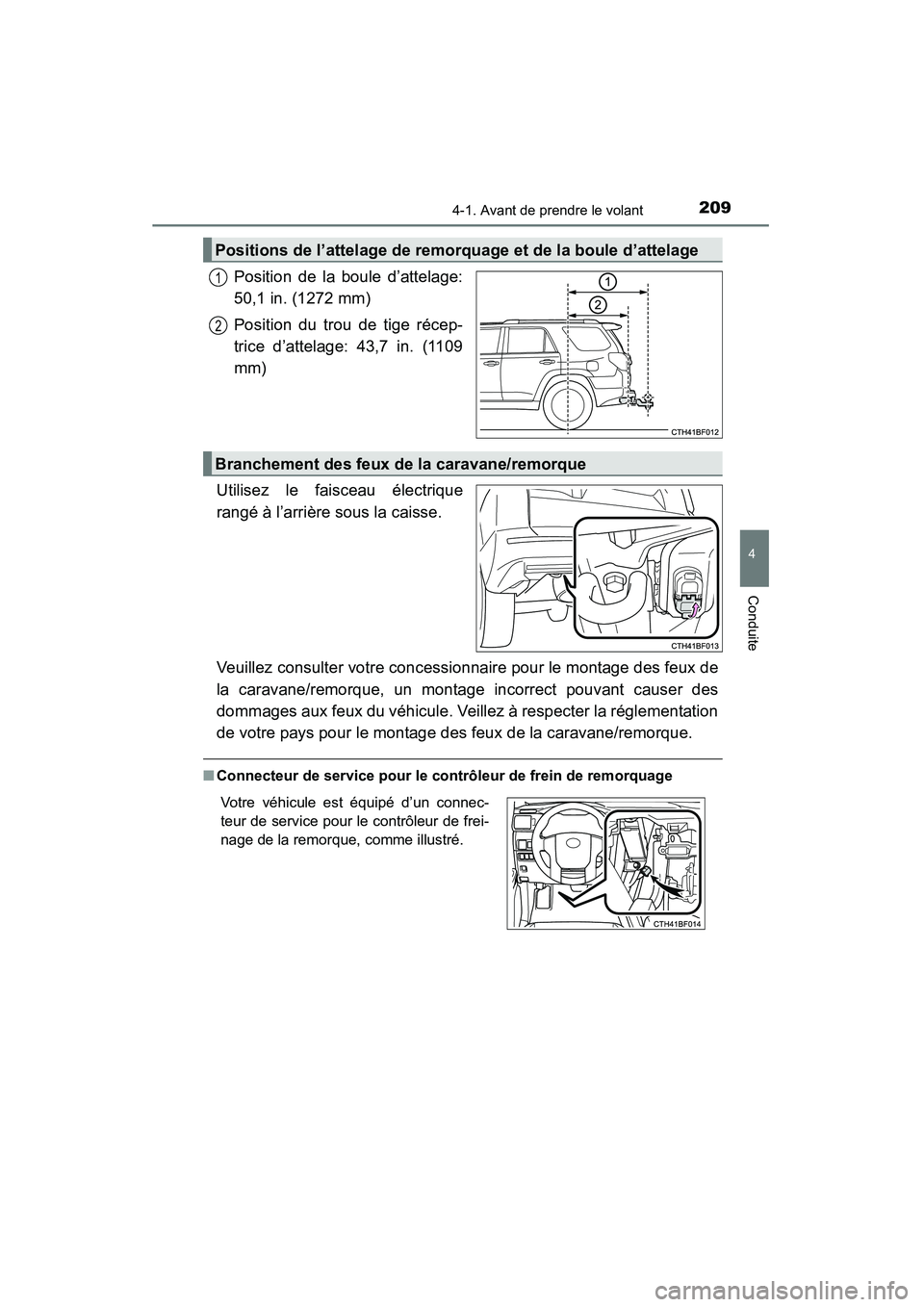 TOYOTA 4RUNNER 2014 Manuel du propriétaire (in French) 2094-1. Avant de prendre le volant
4
Conduite
4RUNNER (D)_(OM35A83D)
Position de la boule d’attelage:
50,1 in. (1272 mm)
Position du trou de tige récep-
trice d’attelage: 43,7 in. (1109
mm)
Utili TOYOTA 4RUNNER 2014 Manuel du propriétaire (in French) 2094-1. Avant de prendre le volant
4
Conduite
4RUNNER (D)_(OM35A83D)
Position de la boule d’attelage:
50,1 in. (1272 mm)
Position du trou de tige récep-
trice d’attelage: 43,7 in. (1109
mm)
Utili