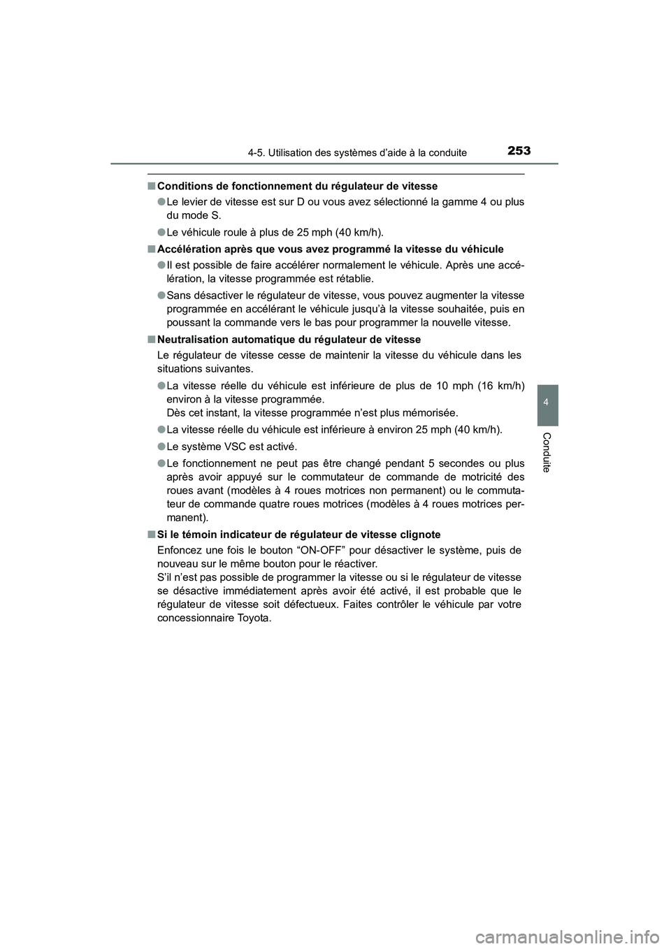 TOYOTA 4RUNNER 2014 Manuel du propriétaire (in French) 2534-5. Utilisation des systèmes d’aide à la conduite
4
Conduite
4RUNNER (D)_(OM35A83D)
■Conditions de fonctionnement du régulateur de vitesse
●Le levier de vitesse est sur D ou vous avez sé TOYOTA 4RUNNER 2014 Manuel du propriétaire (in French) 2534-5. Utilisation des systèmes d’aide à la conduite
4
Conduite
4RUNNER (D)_(OM35A83D)
■Conditions de fonctionnement du régulateur de vitesse
●Le levier de vitesse est sur D ou vous avez sé