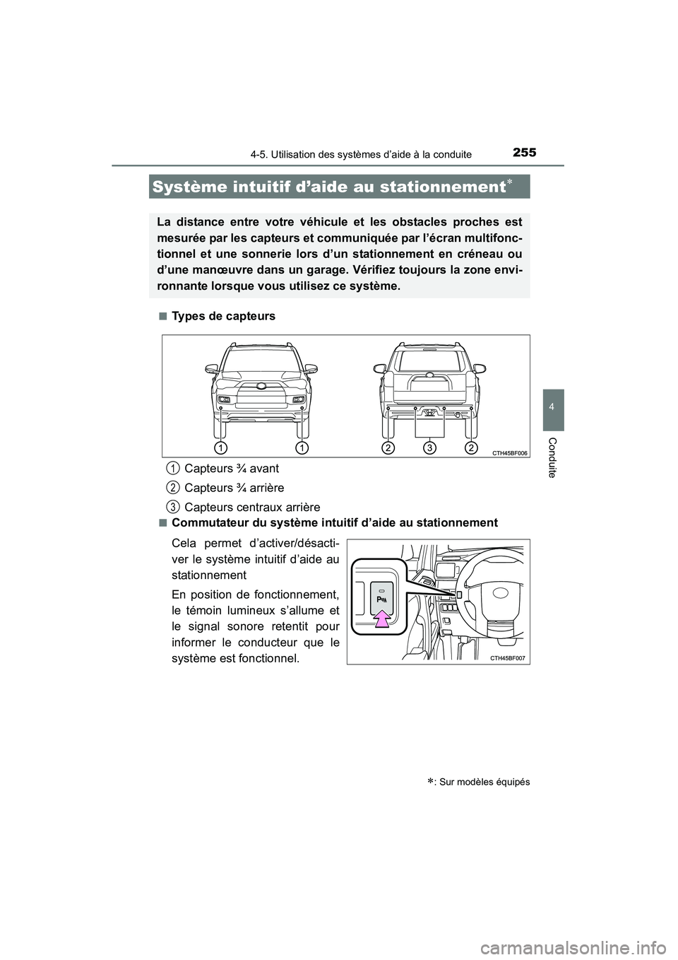 TOYOTA 4RUNNER 2014 Manuel du propriétaire (in French) 2554-5. Utilisation des systèmes d’aide à la conduite
4
Conduite
4RUNNER (D)_(OM35A83D)■
Types de capteurs
■Commutateur du système intuitif d’aide au stationnement
Cela permet d’activer/d TOYOTA 4RUNNER 2014 Manuel du propriétaire (in French) 2554-5. Utilisation des systèmes d’aide à la conduite
4
Conduite
4RUNNER (D)_(OM35A83D)■
Types de capteurs
■Commutateur du système intuitif d’aide au stationnement
Cela permet d’activer/d