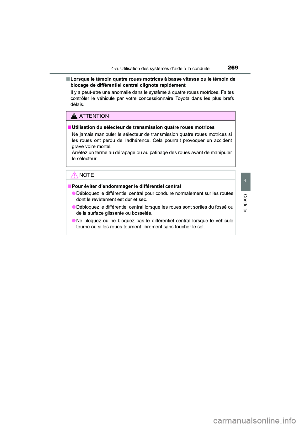 TOYOTA 4RUNNER 2014 Manuel du propriétaire (in French) 2694-5. Utilisation des systèmes d’aide à la conduite
4
Conduite
4RUNNER (D)_(OM35A83D)■
Lorsque le témoin quatre roues mo trices à basse vitesse ou le témoin de
blocage de différentiel cent TOYOTA 4RUNNER 2014 Manuel du propriétaire (in French) 2694-5. Utilisation des systèmes d’aide à la conduite
4
Conduite
4RUNNER (D)_(OM35A83D)■
Lorsque le témoin quatre roues mo trices à basse vitesse ou le témoin de
blocage de différentiel cent