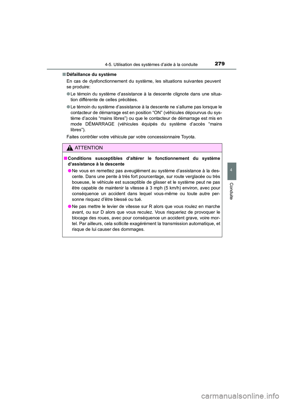 TOYOTA 4RUNNER 2014 Manuel du propriétaire (in French) 2794-5. Utilisation des systèmes d’aide à la conduite
4
Conduite
4RUNNER (D)_(OM35A83D)■
Défaillance du système
En cas de dysfonctionnement du système, les situations suivantes peuvent
se pro TOYOTA 4RUNNER 2014 Manuel du propriétaire (in French) 2794-5. Utilisation des systèmes d’aide à la conduite
4
Conduite
4RUNNER (D)_(OM35A83D)■
Défaillance du système
En cas de dysfonctionnement du système, les situations suivantes peuvent
se pro