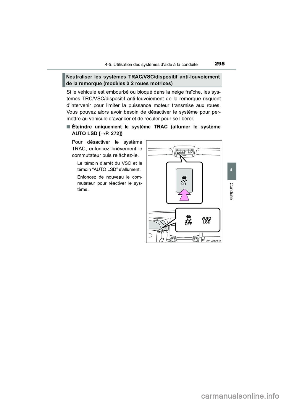 TOYOTA 4RUNNER 2014 Manuel du propriétaire (in French) 2954-5. Utilisation des systèmes d’aide à la conduite
4
Conduite
4RUNNER (D)_(OM35A83D)
Si le véhicule est embourbé ou bloqué dans la neige fraîche, les sys-
tèmes TRC/VSC/dispositif anti-lou TOYOTA 4RUNNER 2014 Manuel du propriétaire (in French) 2954-5. Utilisation des systèmes d’aide à la conduite
4
Conduite
4RUNNER (D)_(OM35A83D)
Si le véhicule est embourbé ou bloqué dans la neige fraîche, les sys-
tèmes TRC/VSC/dispositif anti-lou