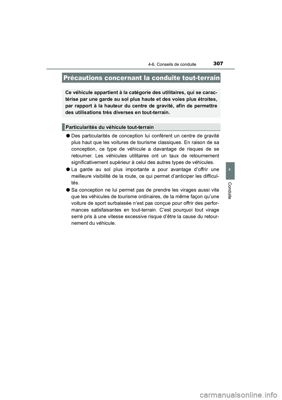 TOYOTA 4RUNNER 2014 Manuel du propriétaire (in French) 3074-6. Conseils de conduite
4
Conduite
4RUNNER (D)_(OM35A83D)
●Des particularités de conception lui confèrent un centre de gravité
plus haut que les voitures de tourisme classiques. En raison de TOYOTA 4RUNNER 2014 Manuel du propriétaire (in French) 3074-6. Conseils de conduite
4
Conduite
4RUNNER (D)_(OM35A83D)
●Des particularités de conception lui confèrent un centre de gravité
plus haut que les voitures de tourisme classiques. En raison de