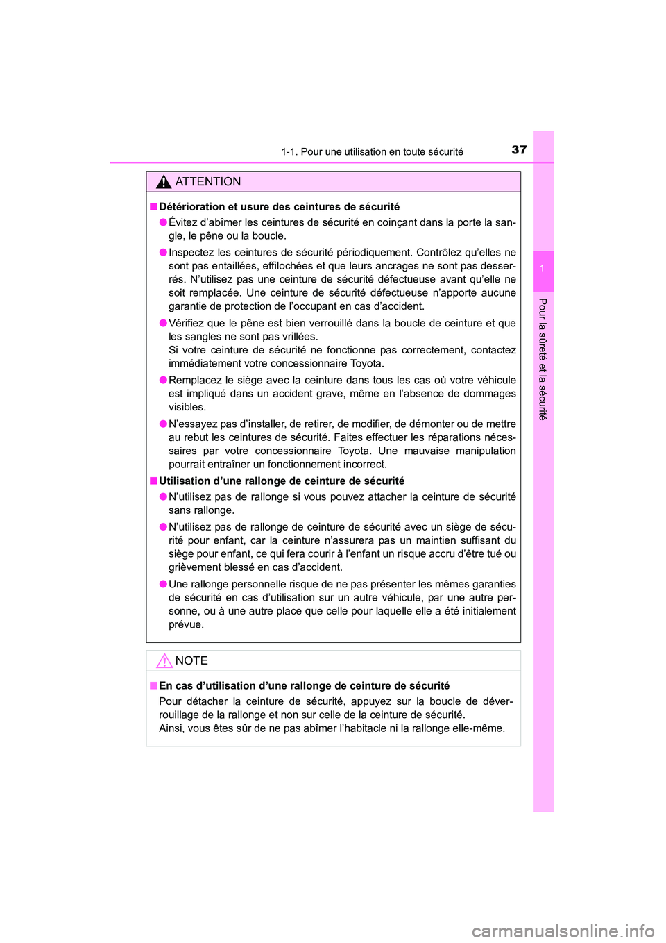 TOYOTA 4RUNNER 2014  Manuel du propriétaire (in French) 371-1. Pour une utilisation en toute sécurité
1
Pour la sûreté et la sécurité
4RUNNER (D)_(OM35A83D)
AT T E N T I O N
■Détérioration et usure des ceintures de sécurité
●Évitez d’abîm