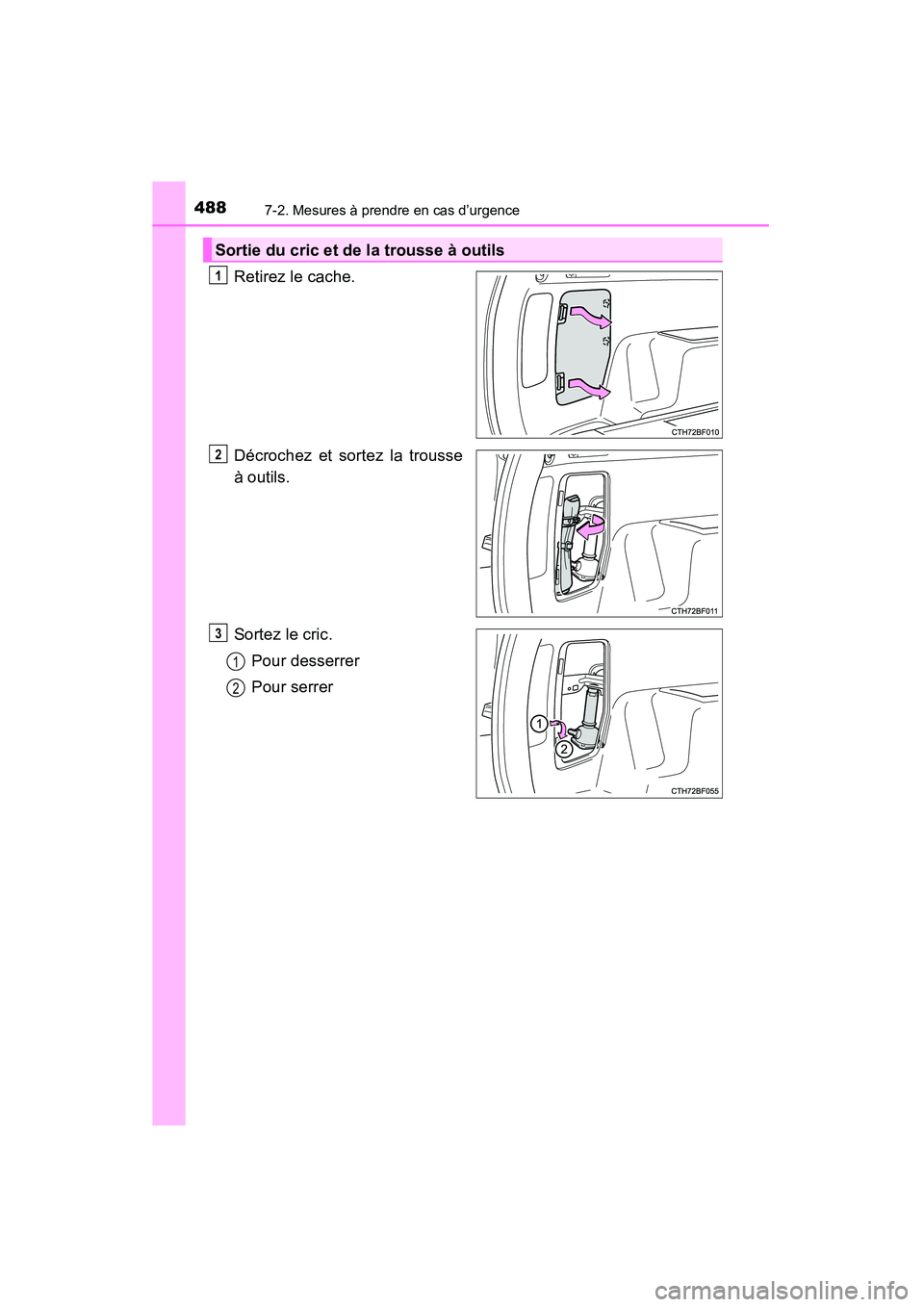 TOYOTA 4RUNNER 2014 Manuel du propriétaire (in French) 4887-2. Mesures à prendre en cas d’urgence
4RUNNER (D)_(OM35A83D)
Retirez le cache.
Décrochez et sortez la trousse
à outils.
Sortez le cric.Pour desserrer
Pour serrer
Sortie du cric et de la trou TOYOTA 4RUNNER 2014 Manuel du propriétaire (in French) 4887-2. Mesures à prendre en cas d’urgence
4RUNNER (D)_(OM35A83D)
Retirez le cache.
Décrochez et sortez la trousse
à outils.
Sortez le cric.Pour desserrer
Pour serrer
Sortie du cric et de la trou