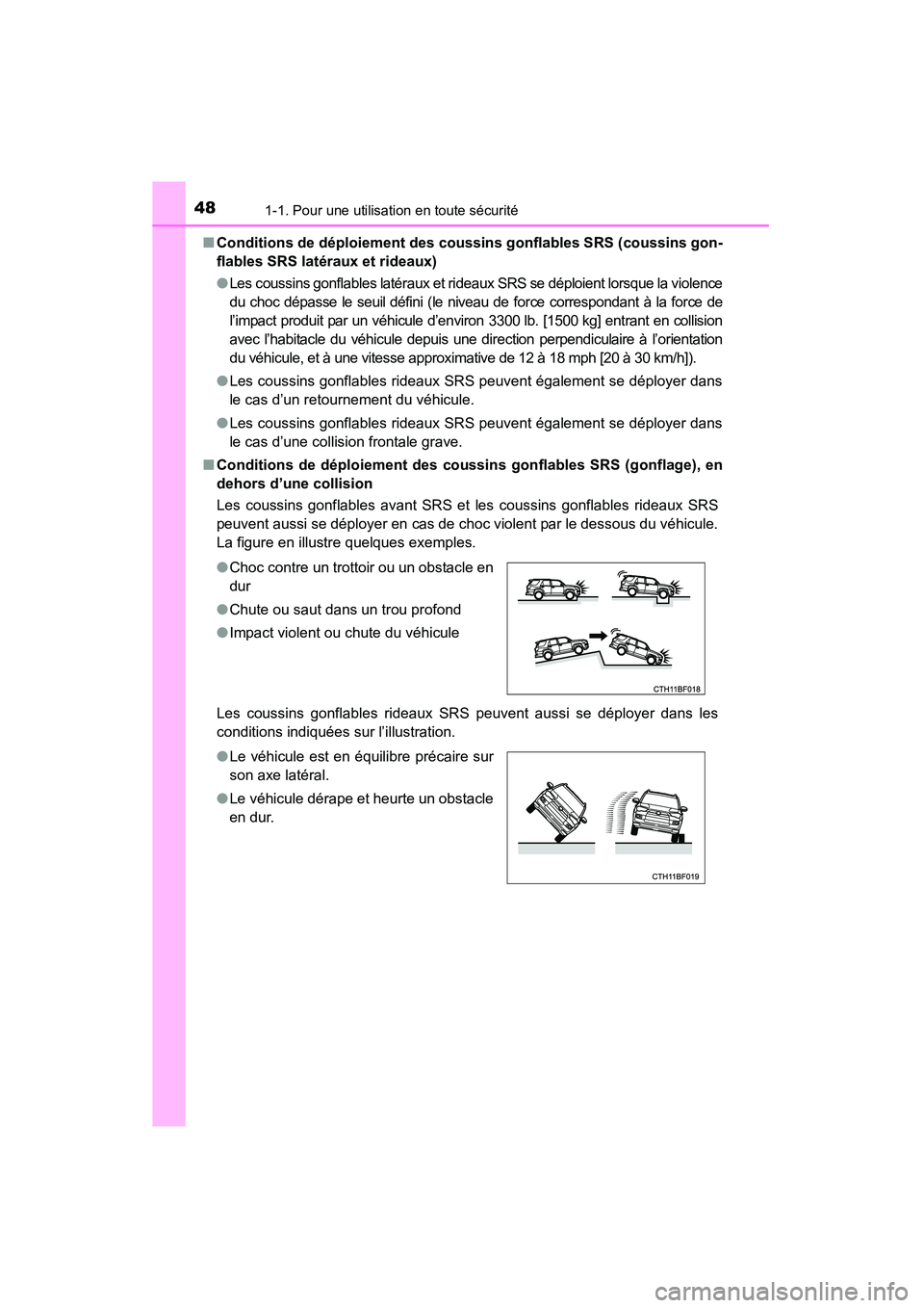 TOYOTA 4RUNNER 2014 Manuel du propriétaire (in French) 481-1. Pour une utilisation en toute sécurité
4RUNNER (D)_(OM35A83D)■
Conditions de déploiement des coussins gonflables SRS (coussins gon-
flables SRS latéraux et rideaux)
●Les coussins gonfla TOYOTA 4RUNNER 2014 Manuel du propriétaire (in French) 481-1. Pour une utilisation en toute sécurité
4RUNNER (D)_(OM35A83D)■
Conditions de déploiement des coussins gonflables SRS (coussins gon-
flables SRS latéraux et rideaux)
●Les coussins gonfla