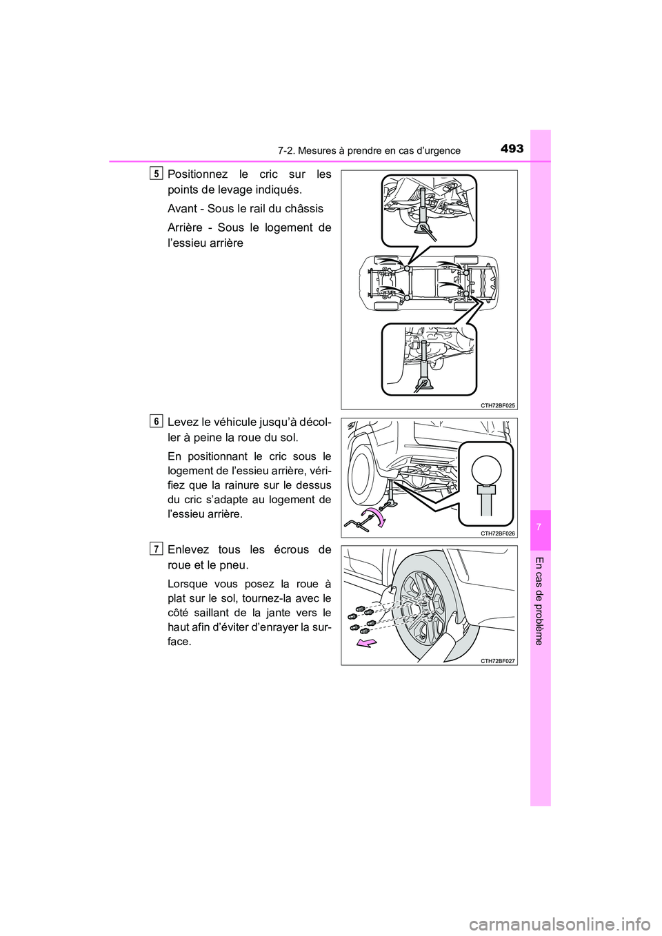 TOYOTA 4RUNNER 2014 Manuel du propriétaire (in French) 4937-2. Mesures à prendre en cas d’urgence
7
En cas de problème
4RUNNER (D)_(OM35A83D)
Positionnez le cric sur les
points de levage indiqués.
Avant - Sous le rail du châssis
Arrière - Sous le l TOYOTA 4RUNNER 2014 Manuel du propriétaire (in French) 4937-2. Mesures à prendre en cas d’urgence
7
En cas de problème
4RUNNER (D)_(OM35A83D)
Positionnez le cric sur les
points de levage indiqués.
Avant - Sous le rail du châssis
Arrière - Sous le l