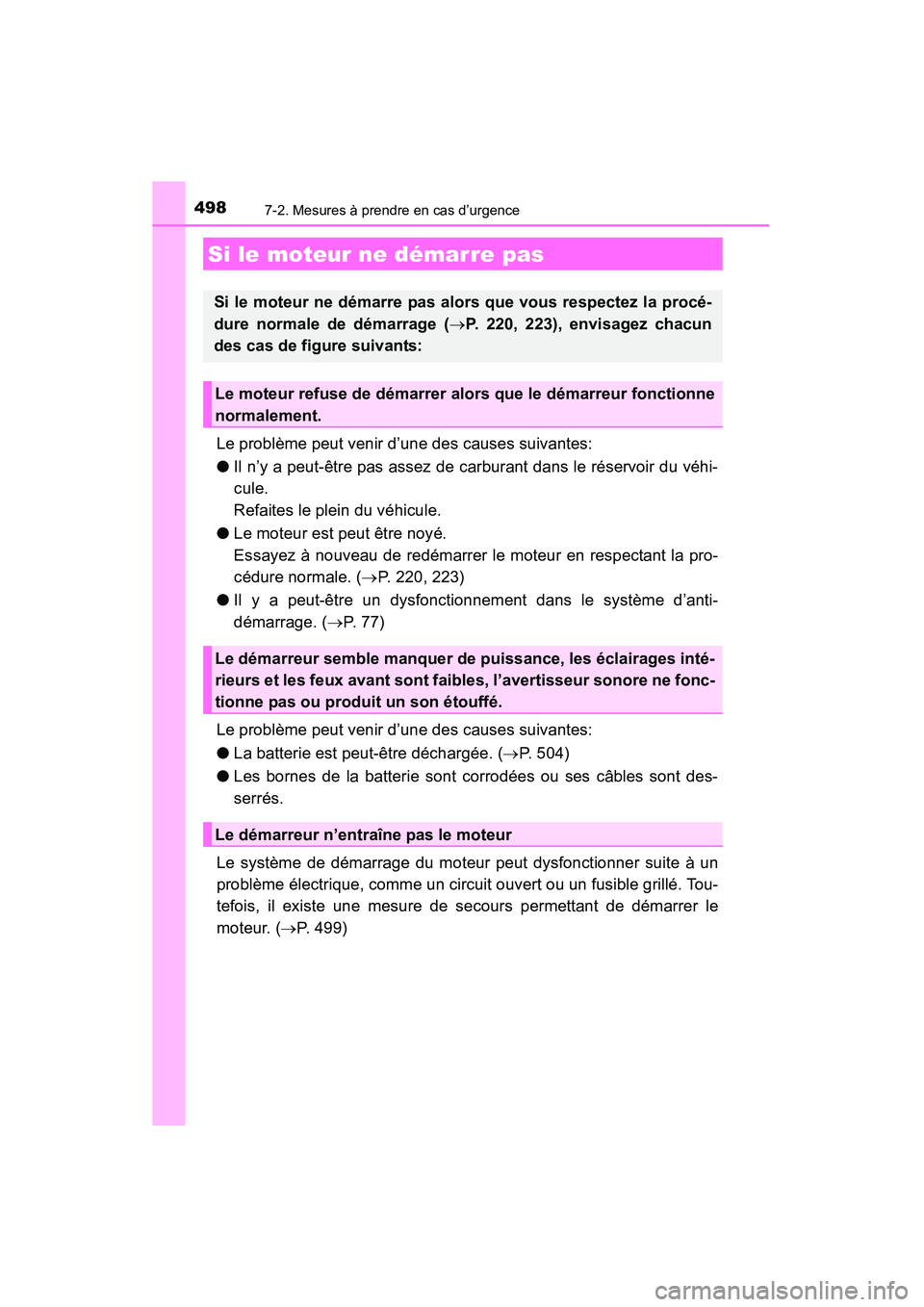 TOYOTA 4RUNNER 2014 Manuel du propriétaire (in French) 4987-2. Mesures à prendre en cas d’urgence
4RUNNER (D)_(OM35A83D)
Le problème peut venir d’une des causes suivantes:
●Il n’y a peut-être pas assez de carburant dans le réservoir du véhi-
TOYOTA 4RUNNER 2014 Manuel du propriétaire (in French) 4987-2. Mesures à prendre en cas d’urgence
4RUNNER (D)_(OM35A83D)
Le problème peut venir d’une des causes suivantes:
●Il n’y a peut-être pas assez de carburant dans le réservoir du véhi-