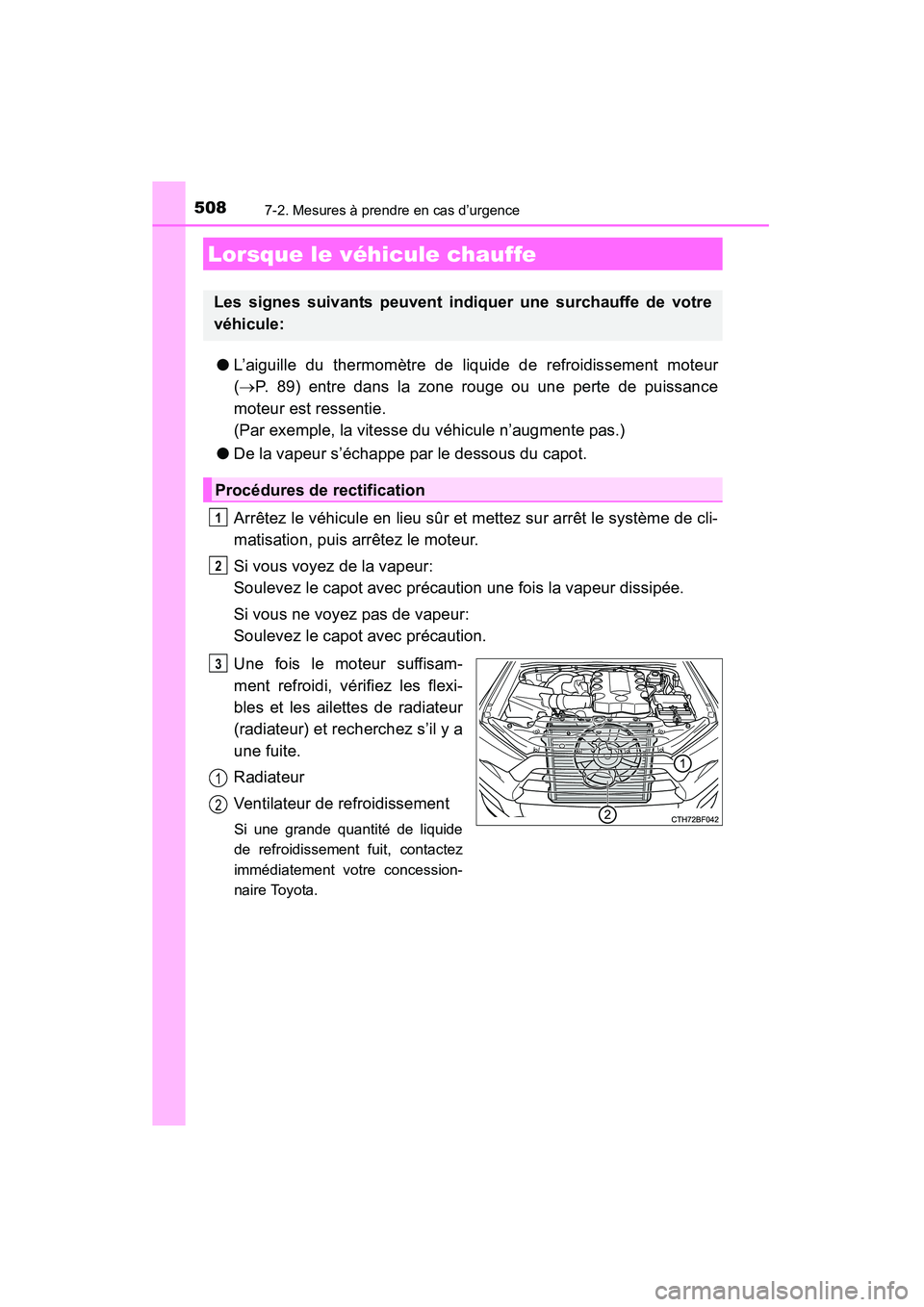 TOYOTA 4RUNNER 2014 Manuel du propriétaire (in French) 5087-2. Mesures à prendre en cas d’urgence
4RUNNER (D)_(OM35A83D)
●L’aiguille du thermomètre de liquide de refroidissement moteur
(→ P. 89) entre dans la zone rouge ou une perte de puissance TOYOTA 4RUNNER 2014 Manuel du propriétaire (in French) 5087-2. Mesures à prendre en cas d’urgence
4RUNNER (D)_(OM35A83D)
●L’aiguille du thermomètre de liquide de refroidissement moteur
(→ P. 89) entre dans la zone rouge ou une perte de puissance