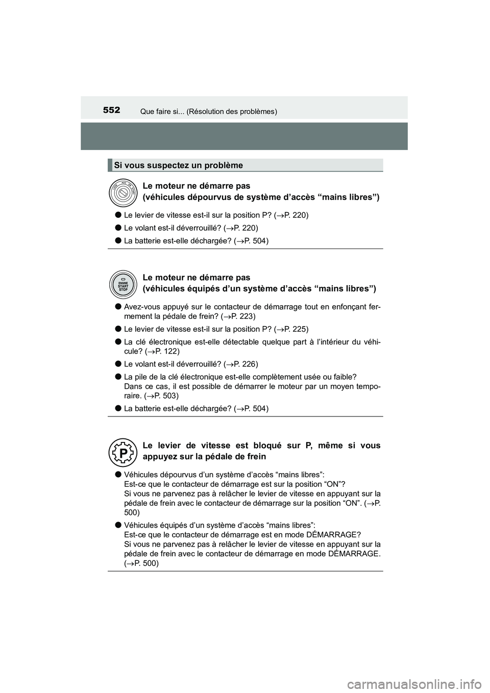 TOYOTA 4RUNNER 2014 Manuel du propriétaire (in French) 552Que faire si... (Résolution des problèmes)
4RUNNER (D)_(OM35A83D)
●Le levier de vitesse est-il sur la position P? (→P. 220)
●Le volant est-il déverrouillé? ( →P. 220)
●La batterie est TOYOTA 4RUNNER 2014 Manuel du propriétaire (in French) 552Que faire si... (Résolution des problèmes)
4RUNNER (D)_(OM35A83D)
●Le levier de vitesse est-il sur la position P? (→P. 220)
●Le volant est-il déverrouillé? ( →P. 220)
●La batterie est
