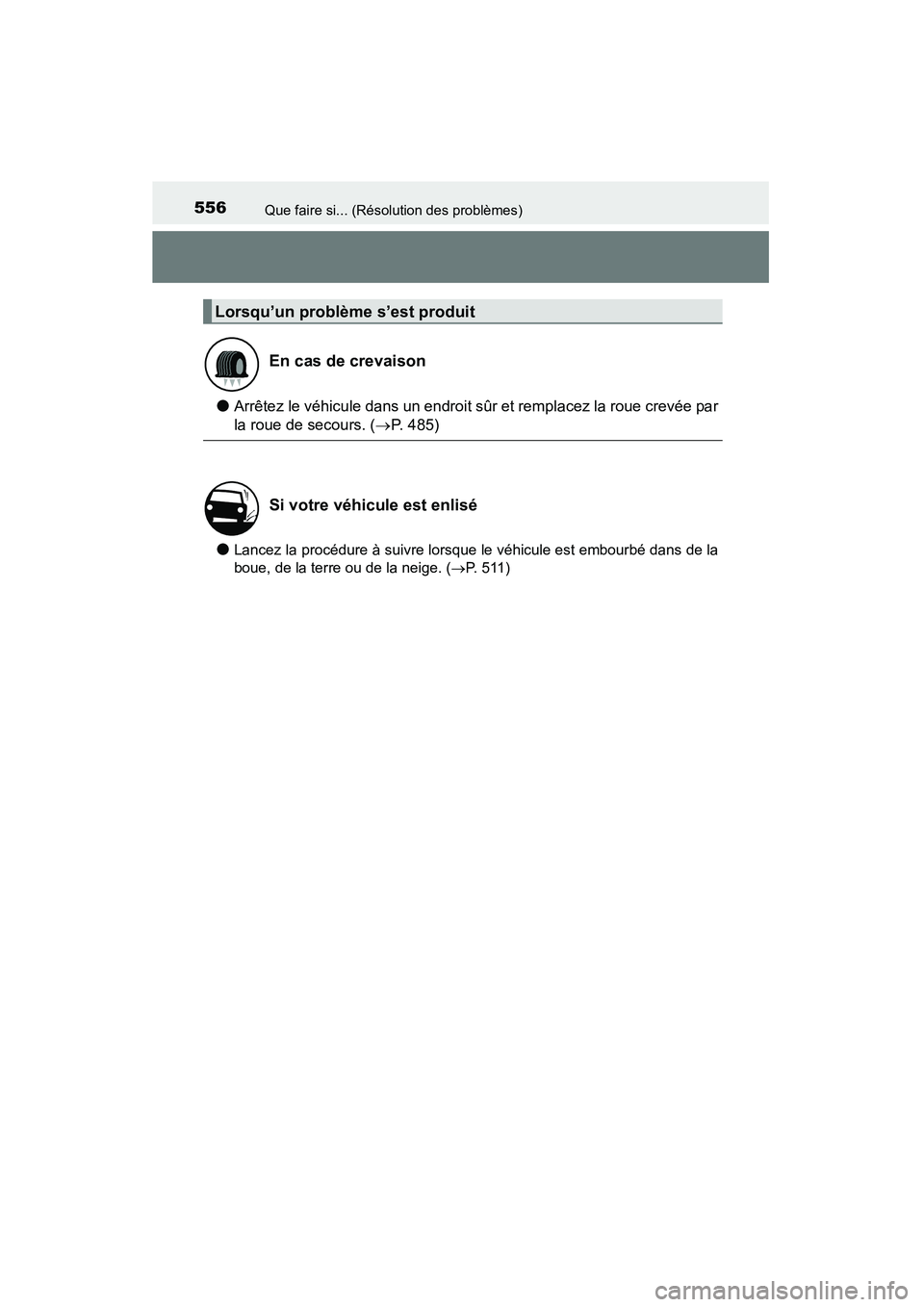 TOYOTA 4RUNNER 2014 Manuel du propriétaire (in French) 556Que faire si... (Résolution des problèmes)
4RUNNER (D)_(OM35A83D)
●Arrêtez le véhicule dans un endroit sûr et remplacez la roue crevée par
la roue de secours. (→P. 485)
●Lancez la proc TOYOTA 4RUNNER 2014 Manuel du propriétaire (in French) 556Que faire si... (Résolution des problèmes)
4RUNNER (D)_(OM35A83D)
●Arrêtez le véhicule dans un endroit sûr et remplacez la roue crevée par
la roue de secours. (→P. 485)
●Lancez la proc