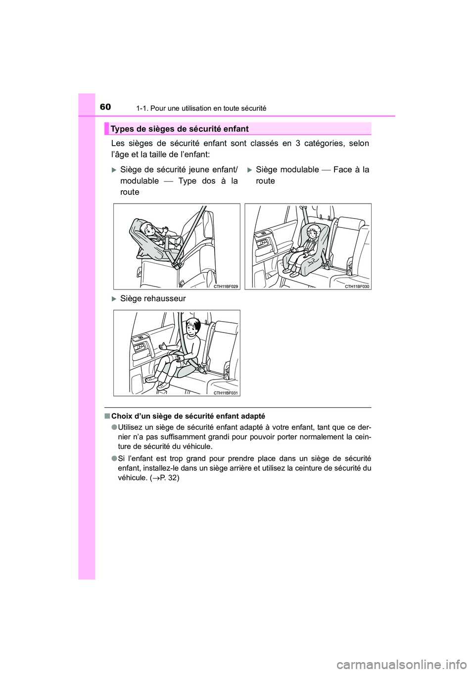 TOYOTA 4RUNNER 2014 Manuel du propriétaire (in French) 601-1. Pour une utilisation en toute sécurité
4RUNNER (D)_(OM35A83D)
Les sièges de sécurité enfant sont classés en 3 catégories, selon
l’âge et la taille de l’enfant:
■Choix d’un sièg TOYOTA 4RUNNER 2014 Manuel du propriétaire (in French) 601-1. Pour une utilisation en toute sécurité
4RUNNER (D)_(OM35A83D)
Les sièges de sécurité enfant sont classés en 3 catégories, selon
l’âge et la taille de l’enfant:
■Choix d’un sièg