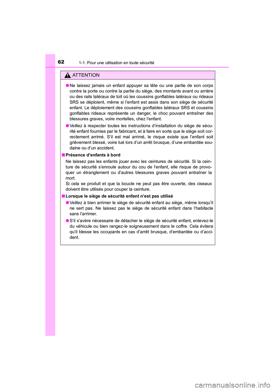 TOYOTA 4RUNNER 2014 Manuel du propriétaire (in French) 621-1. Pour une utilisation en toute sécurité
4RUNNER (D)_(OM35A83D)
AT T E N T I O N
●Ne laissez jamais un enfant appuyer sa tête ou une partie de son corps
contre la porte ou contre la partie d TOYOTA 4RUNNER 2014 Manuel du propriétaire (in French) 621-1. Pour une utilisation en toute sécurité
4RUNNER (D)_(OM35A83D)
AT T E N T I O N
●Ne laissez jamais un enfant appuyer sa tête ou une partie de son corps
contre la porte ou contre la partie d