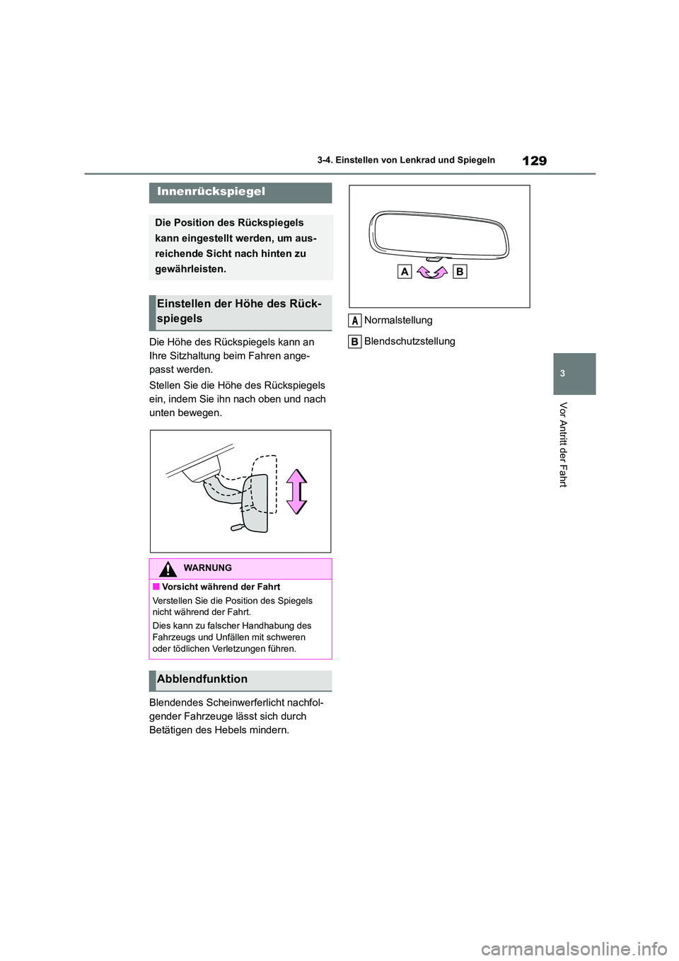 TOYOTA 86 2022 Betriebsanleitungen (in German) 129
3
3-4. Einstellen von Lenkrad und Spiegeln
Vor Antritt der Fahrt
Die Höhe des Rückspiegels kann an
Ihre Sitzhaltung beim Fahren ange-
passt werden.
Stellen Sie die Höhe des Rückspiegels
TOYOTA 86 2022 Betriebsanleitungen (in German) 129
3
3-4. Einstellen von Lenkrad und Spiegeln
Vor Antritt der Fahrt
Die Höhe des Rückspiegels kann an
Ihre Sitzhaltung beim Fahren ange-
passt werden.
Stellen Sie die Höhe des Rückspiegels