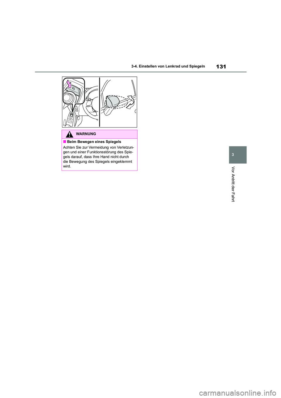TOYOTA 86 2022 Betriebsanleitungen (in German) 131
3
3-4. Einstellen von Lenkrad und Spiegeln
Vor Antritt der Fahrt
WARNUNG
■Beim Bewegen eines Spiegels
Achten Sie zur Vermeidung von Verletzun-
gen und einer Funktionsstörung des Spie-
gels d TOYOTA 86 2022 Betriebsanleitungen (in German) 131
3
3-4. Einstellen von Lenkrad und Spiegeln
Vor Antritt der Fahrt
WARNUNG
■Beim Bewegen eines Spiegels
Achten Sie zur Vermeidung von Verletzun-
gen und einer Funktionsstörung des Spie-
gels d