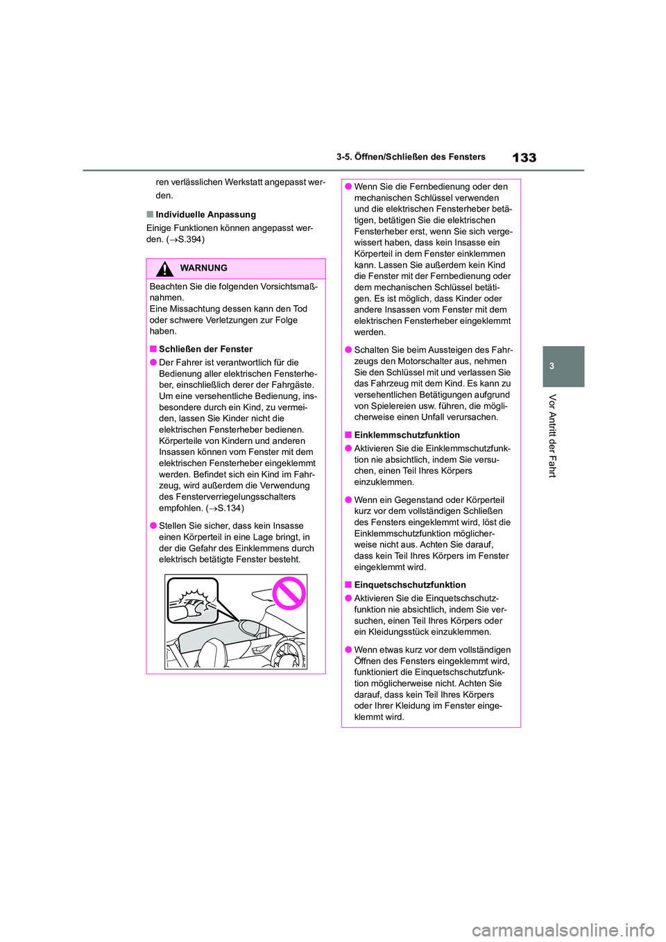 TOYOTA 86 2022 Betriebsanleitungen (in German) 133
3
3-5. Öffnen/Schließen des Fensters
Vor Antritt der Fahrt
ren verlässlichen Werkstatt angepasst wer-
den.
■Individuelle Anpassung
Einige Funktionen können angepasst wer-
den. ( S.394) TOYOTA 86 2022 Betriebsanleitungen (in German) 133
3
3-5. Öffnen/Schließen des Fensters
Vor Antritt der Fahrt
ren verlässlichen Werkstatt angepasst wer-
den.
■Individuelle Anpassung
Einige Funktionen können angepasst wer-
den. ( S.394)