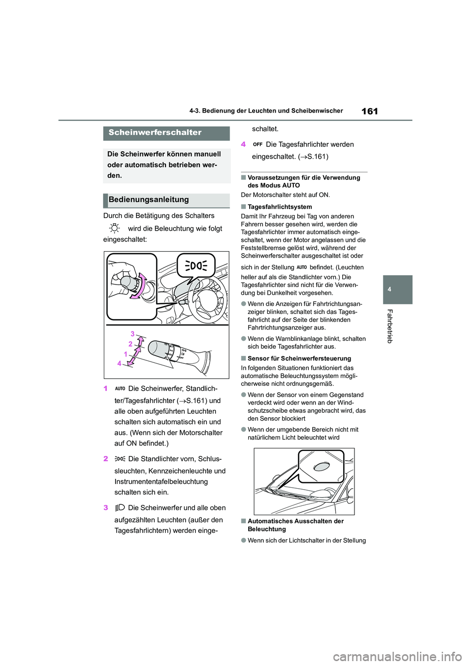 TOYOTA 86 2022 Betriebsanleitungen (in German) 161
4
4-3. Bedienung der Leuchten und Scheibenwischer
Fahrbetrieb
4-3.Bedienung der Leuchten und Scheibenwischer
Durch die Betätigung des Schalters
wird die Beleuchtung wie folgt
eingeschaltet: TOYOTA 86 2022 Betriebsanleitungen (in German) 161
4
4-3. Bedienung der Leuchten und Scheibenwischer
Fahrbetrieb
4-3.Bedienung der Leuchten und Scheibenwischer
Durch die Betätigung des Schalters
wird die Beleuchtung wie folgt
eingeschaltet:
