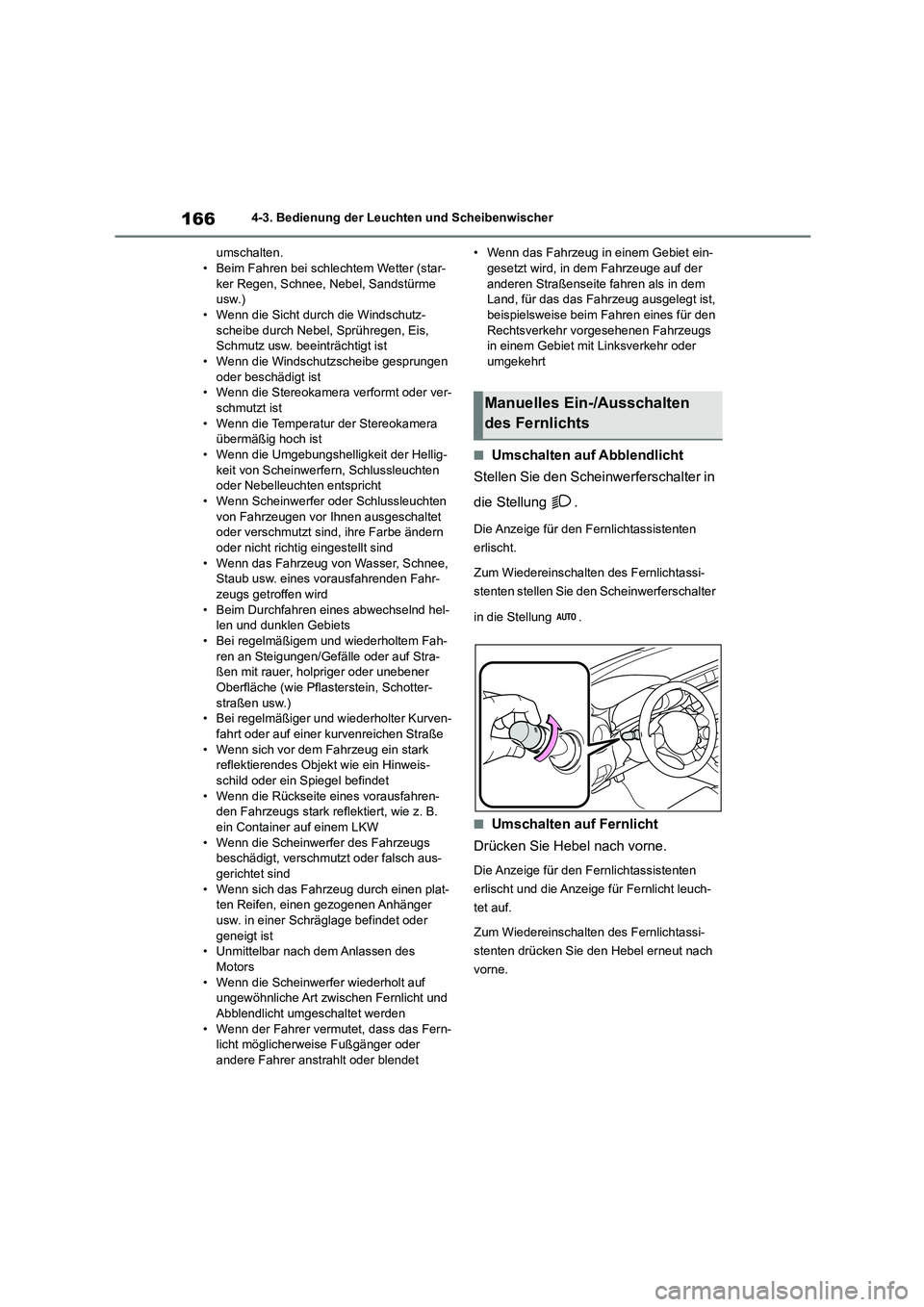 TOYOTA 86 2022 Betriebsanleitungen (in German) 1664-3. Bedienung der Leuchten und Scheibenwischer
umschalten. • Beim Fahren bei schl echtem Wetter (star-
ker Regen, Schnee, Nebel, Sandstürme
usw.) • Wenn die Sicht durch die Windschutz-
sc TOYOTA 86 2022 Betriebsanleitungen (in German) 1664-3. Bedienung der Leuchten und Scheibenwischer
umschalten. • Beim Fahren bei schl echtem Wetter (star-
ker Regen, Schnee, Nebel, Sandstürme
usw.) • Wenn die Sicht durch die Windschutz-
sc
