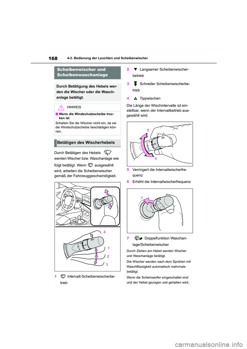 TOYOTA 86 2022 Betriebsanleitungen (in German) 1684-3. Bedienung der Leuchten und Scheibenwischer
Durch Betätigen des Hebels
werden Wischer bzw. Waschanlage wie
folgt betätigt. Wenn ausgewählt
wird, arbeiten die Scheibenwischer
gem TOYOTA 86 2022 Betriebsanleitungen (in German) 1684-3. Bedienung der Leuchten und Scheibenwischer
Durch Betätigen des Hebels
werden Wischer bzw. Waschanlage wie
folgt betätigt. Wenn ausgewählt
wird, arbeiten die Scheibenwischer
gem