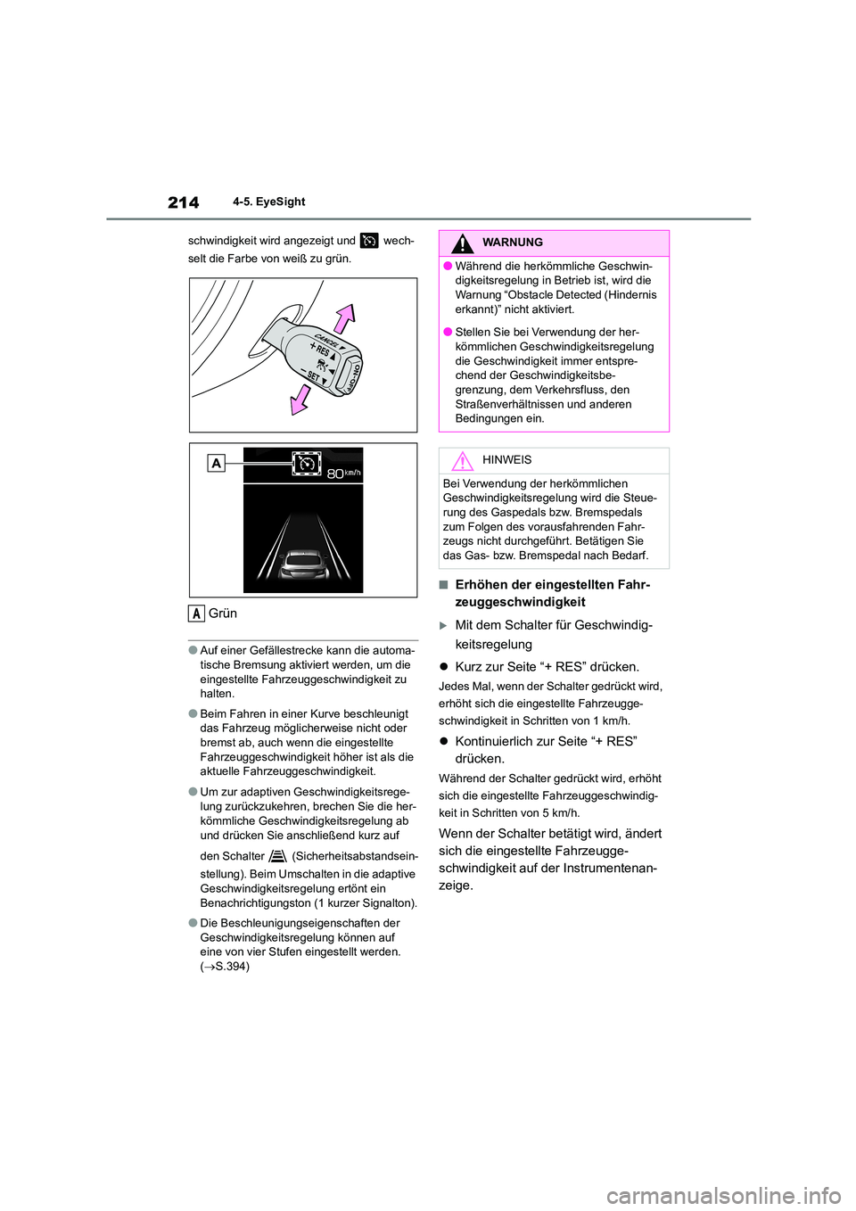 TOYOTA 86 2022  Betriebsanleitungen (in German) 2144-5. EyeSight 
schwindigkeit wird angezeigt und   wech- 
selt die Farbe von weiß zu grün.
Grün
●Auf einer Gefällestrecke kann die automa- 
tische Bremsung aktiviert werden, um die  eingestell